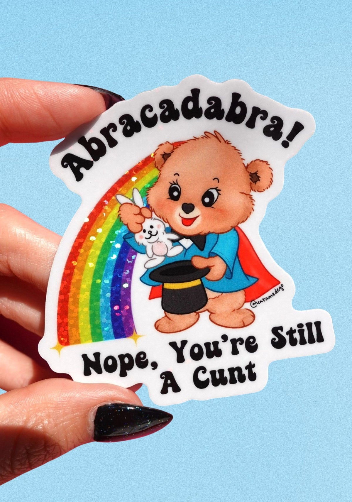 Abracadabra Nope You're Still A Cunt Lolly The Bear Sticker - UntamedEgo LLC.