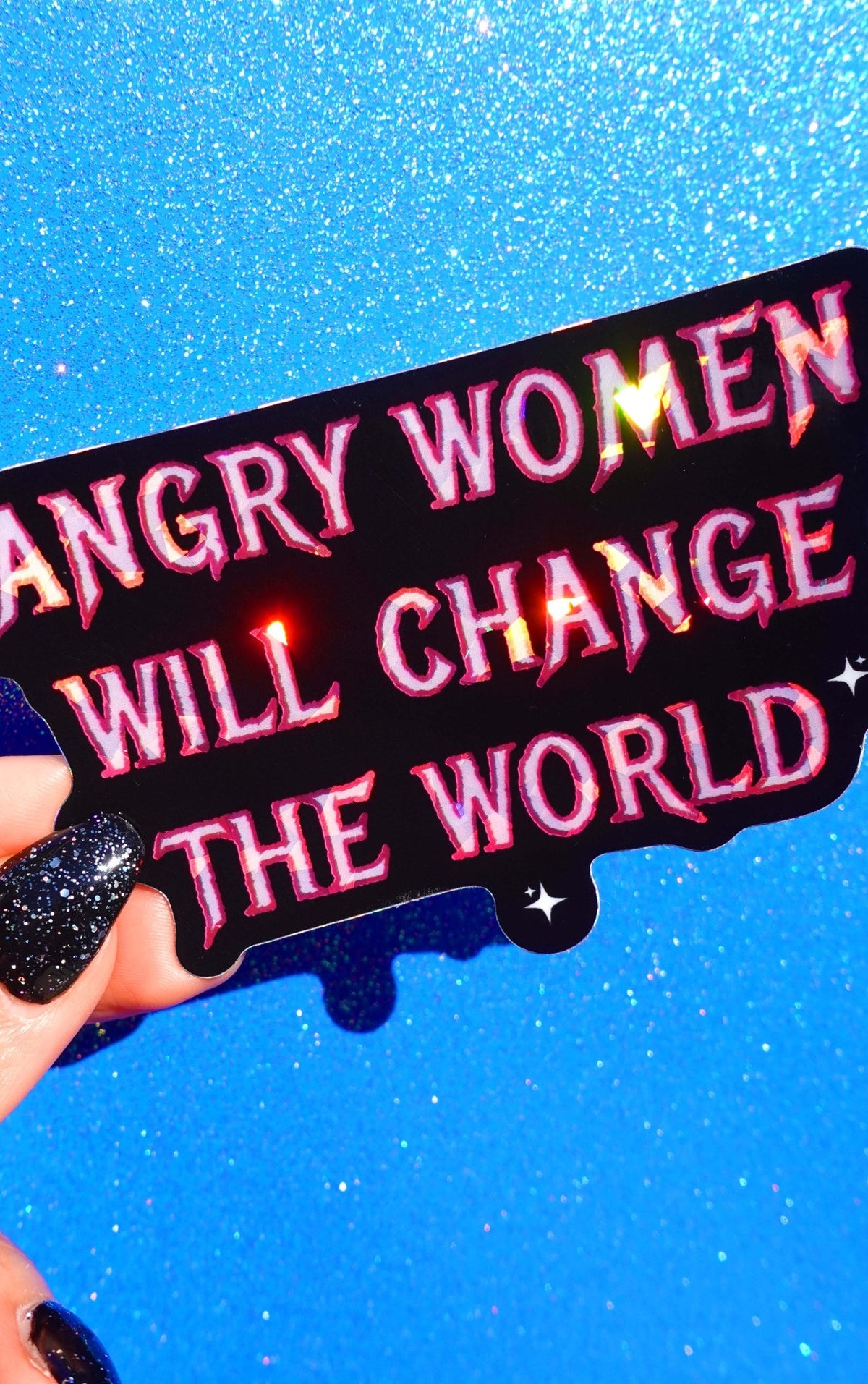 Angry Women Will Change The World– Glitter Holographic Sticker - UntamedEgo LLC.