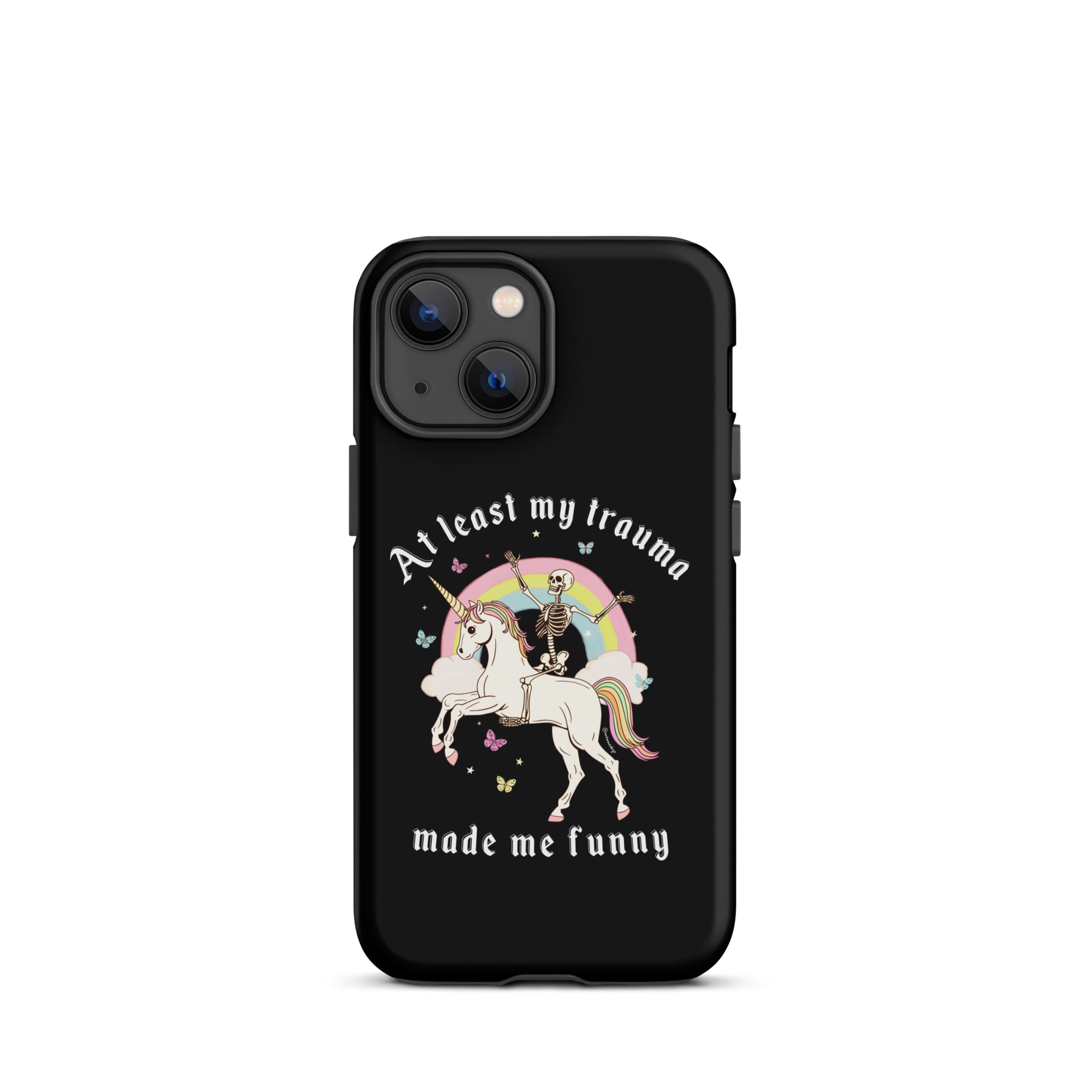 At Least My Trauma Made Me Funny Tough Case for iPhone® - UntamedEgo LLC.