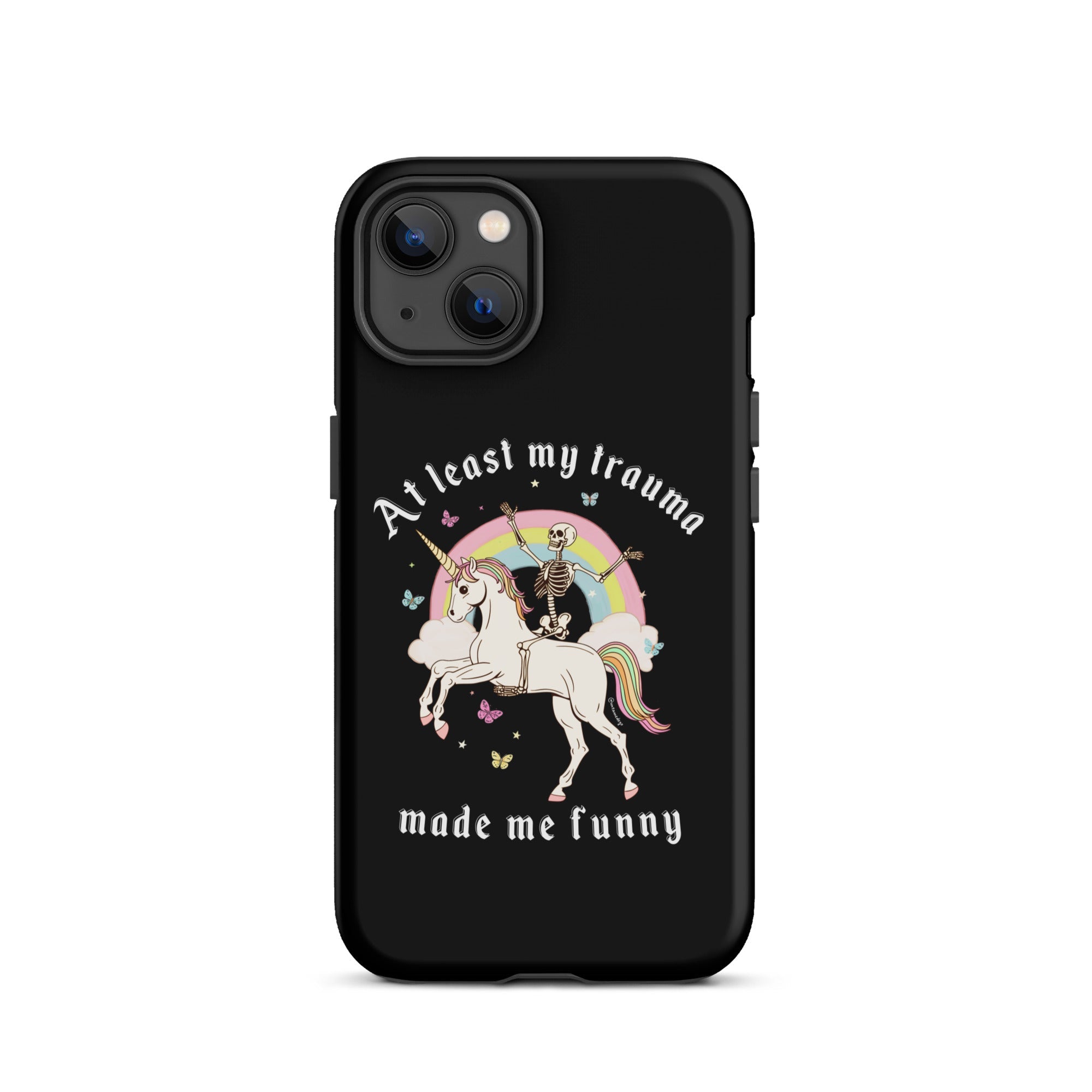 At Least My Trauma Made Me Funny Tough Case for iPhone® - UntamedEgo LLC.