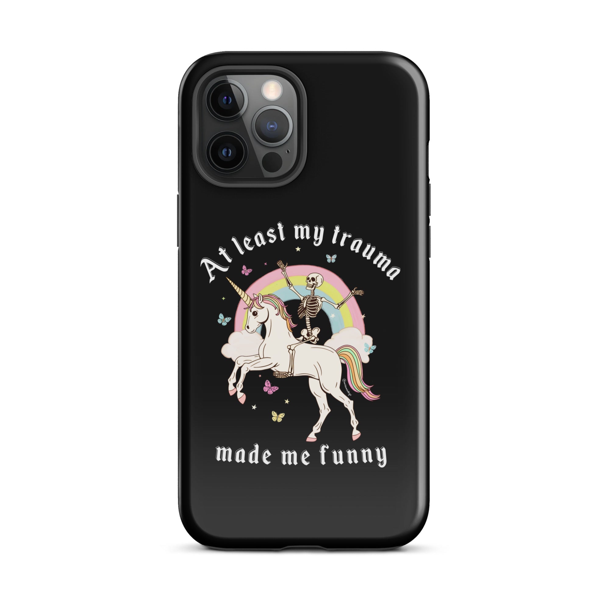 At Least My Trauma Made Me Funny Tough Case for iPhone® - UntamedEgo LLC.