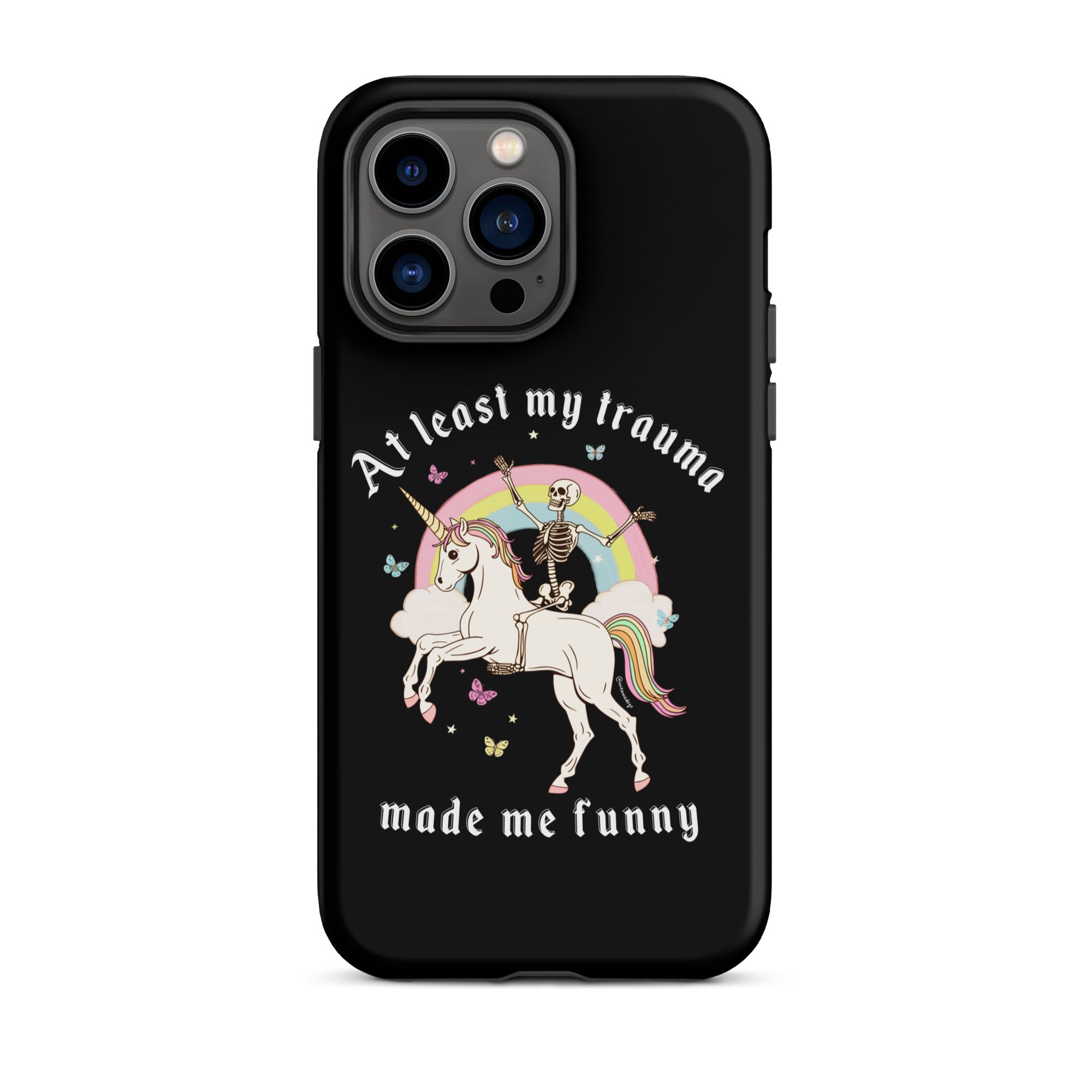 At Least My Trauma Made Me Funny Tough Case for iPhone® - UntamedEgo LLC.