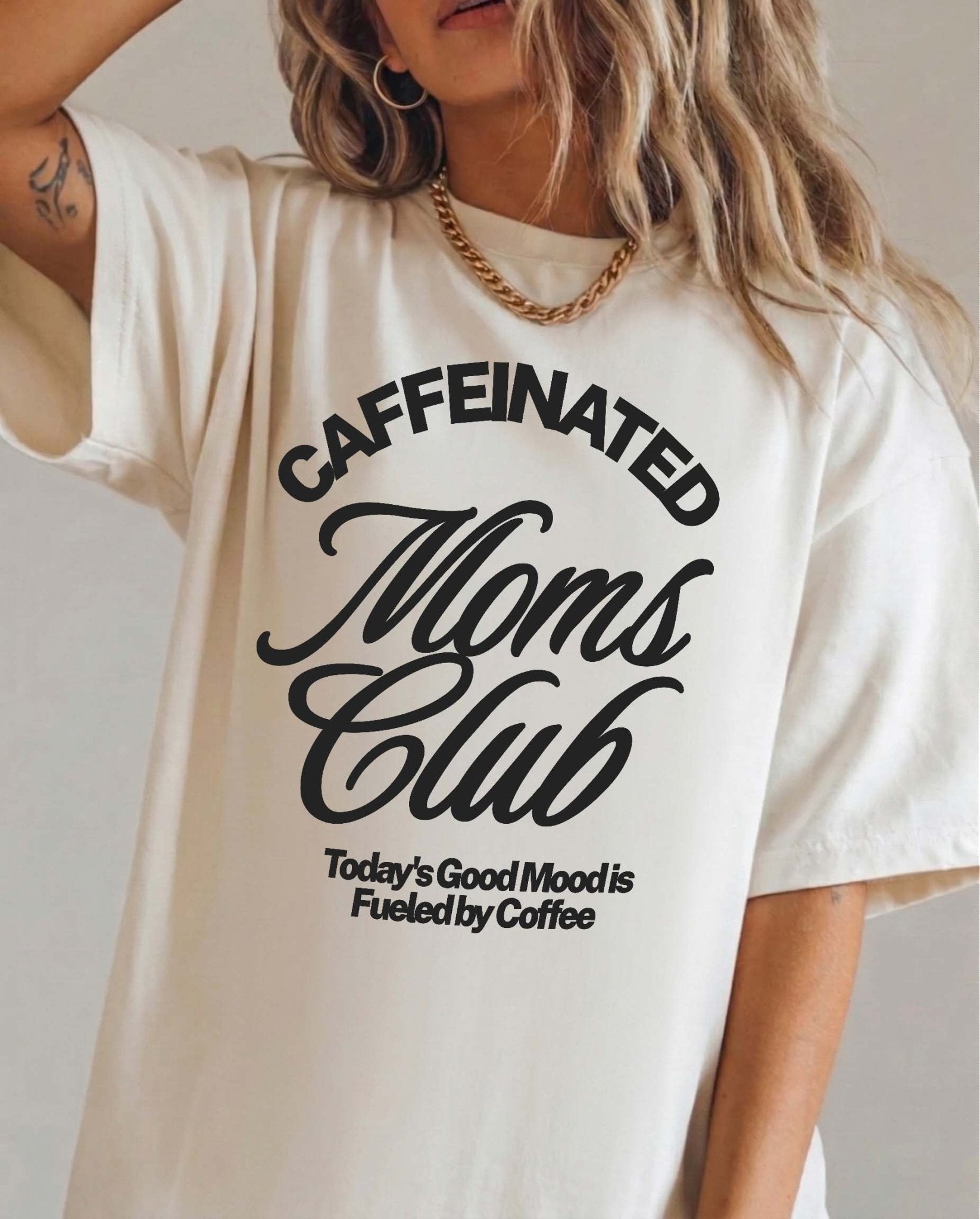 Caffeinated Moms Club Tee - UntamedEgo LLC.