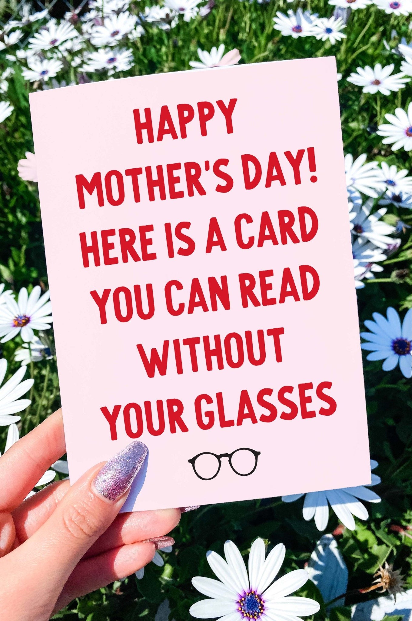 Card You Can Read Without Your Glasses Mother's Day Card - UntamedEgo LLC.