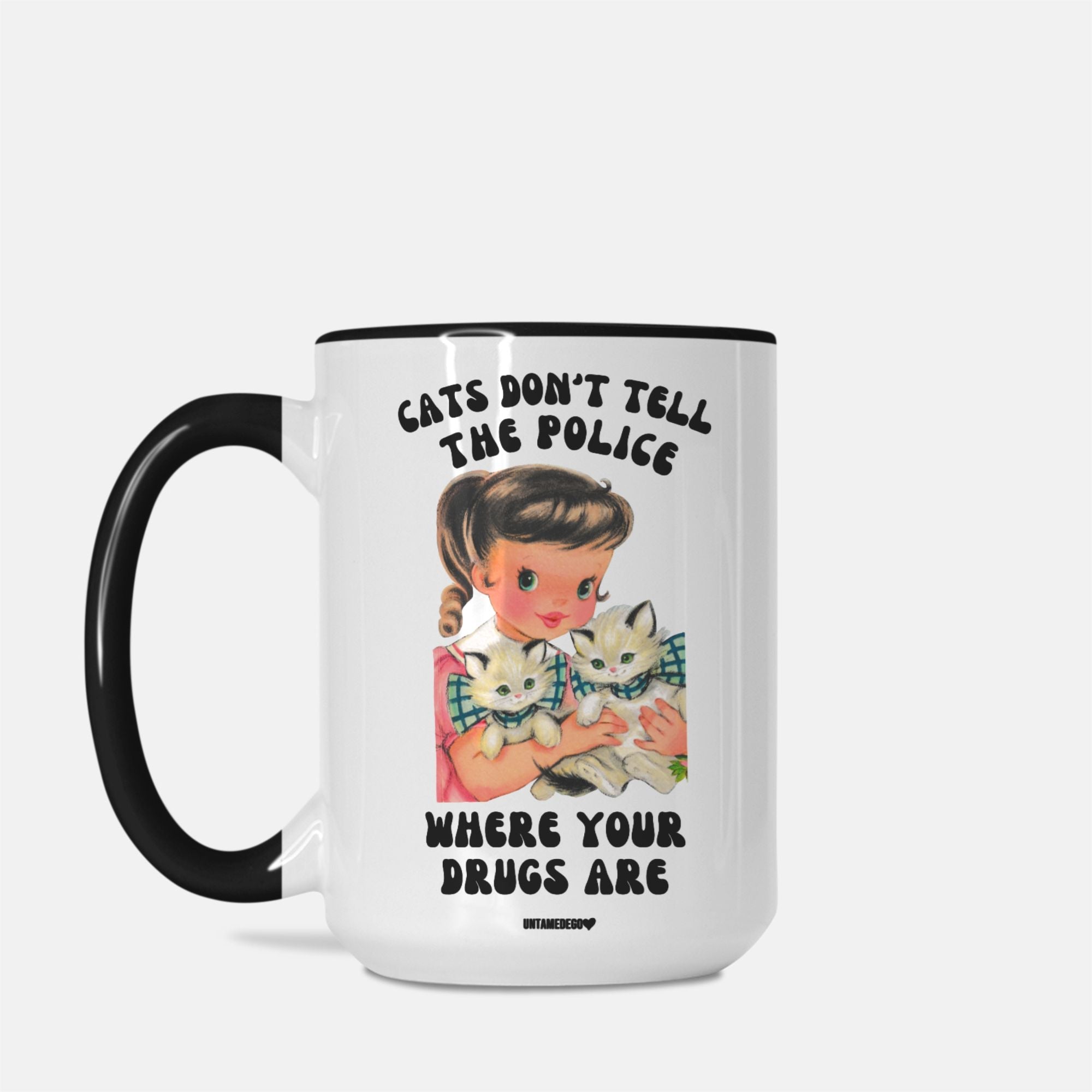Cats Don't Tell The Police Where Your Drugs Are Mug - UntamedEgo LLC.