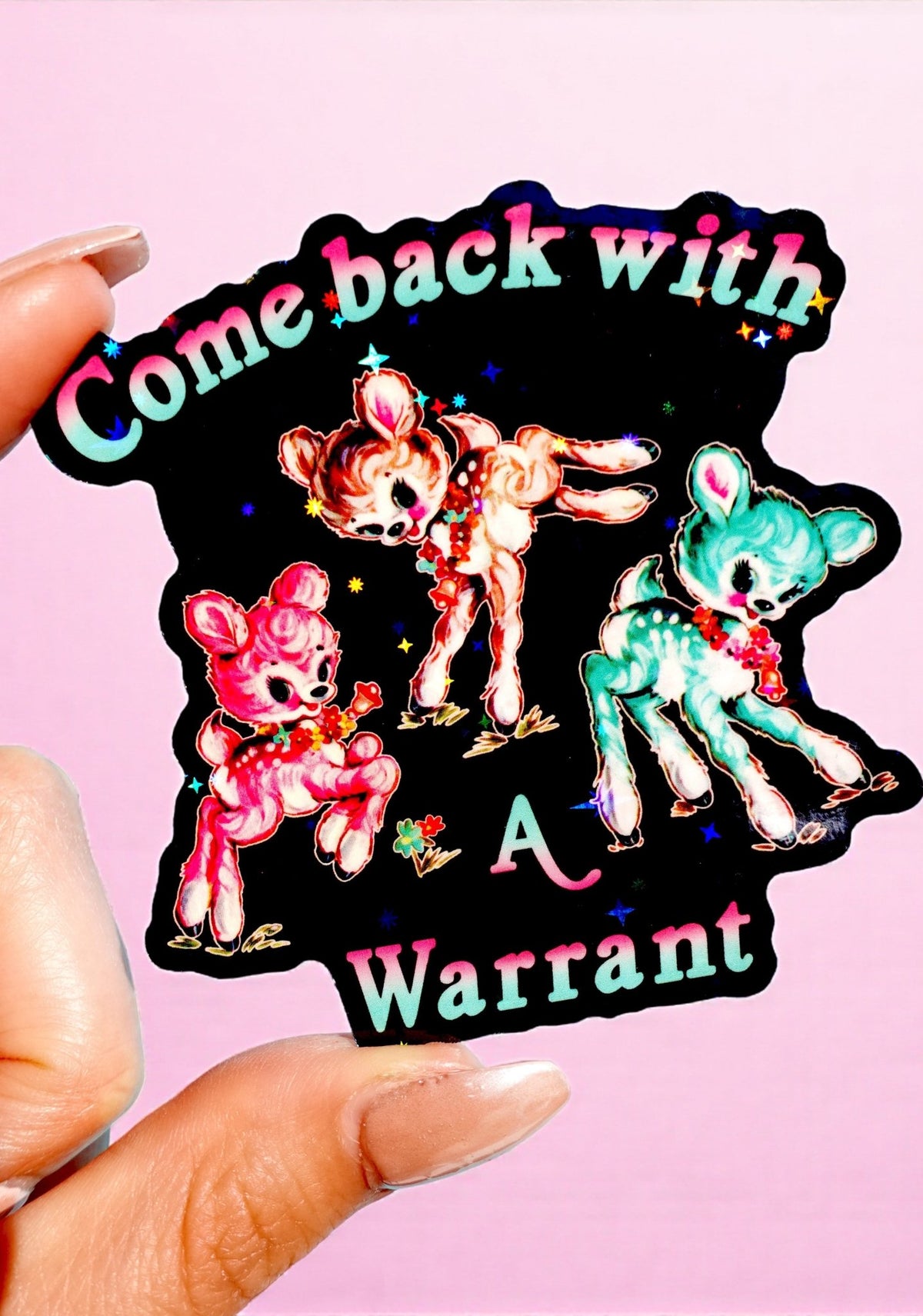Come Back With a Warrant Sticker – Retro Deer Holographic Vinyl Sticker - UntamedEgo LLC.