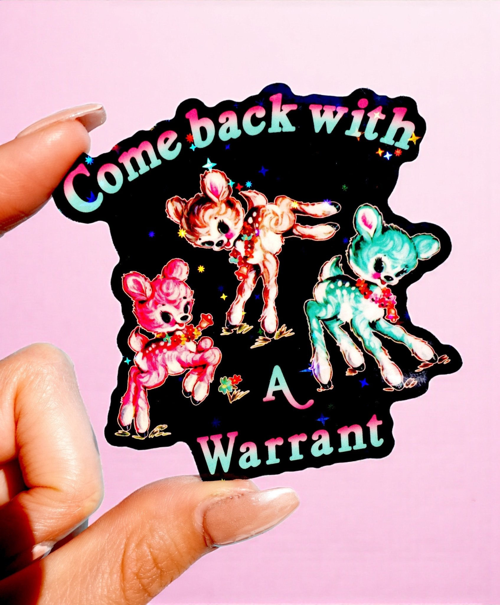 Come Back With a Warrant Sticker – Retro Deer Holographic Vinyl Sticker - UntamedEgo LLC.