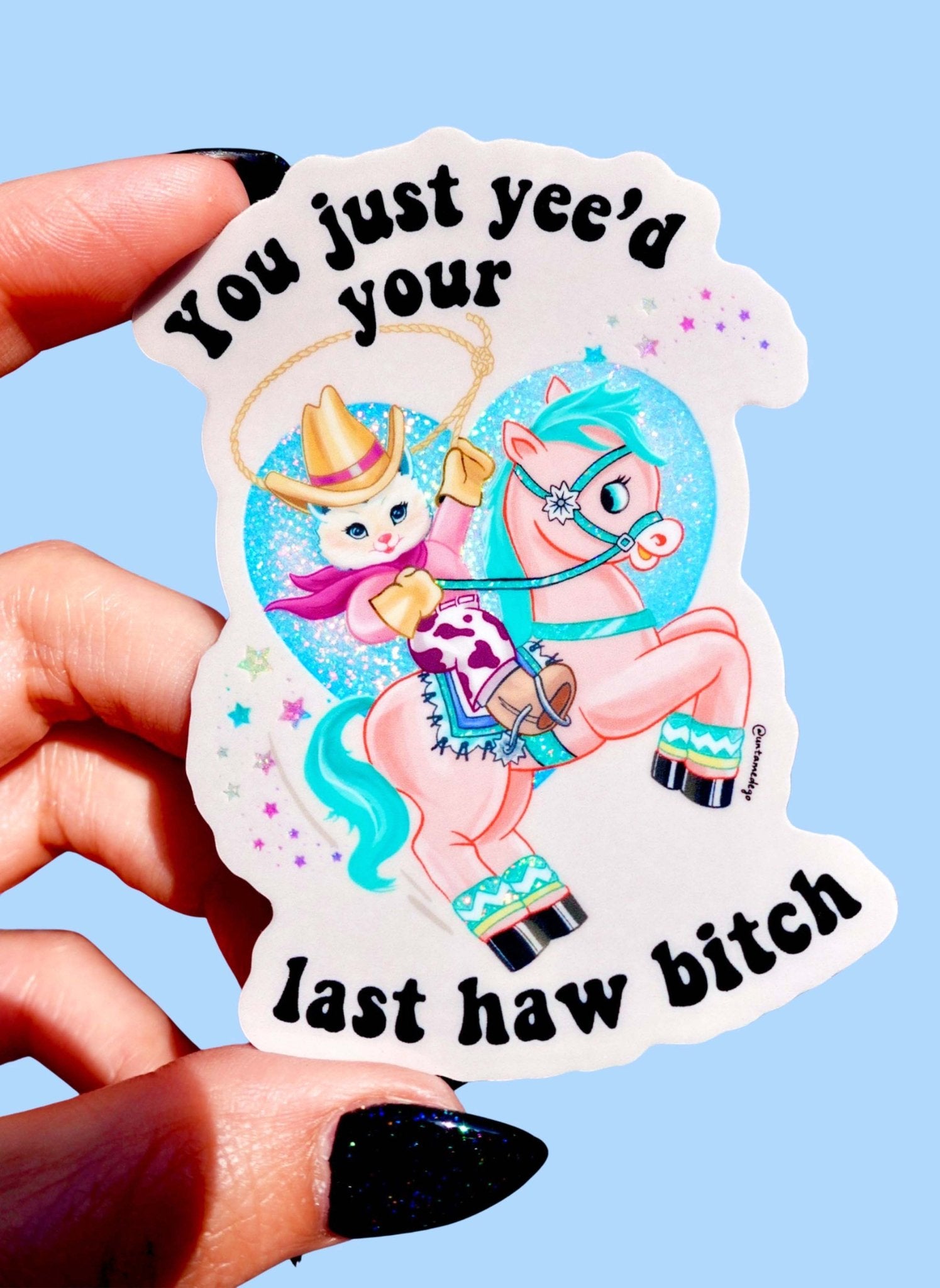 Cute Funny Sticker | Yeed Your Last Haw | Cowgirl Kitty Glitter Sticker | Aesthetic Vinyl Sticker - UntamedEgo LLC.