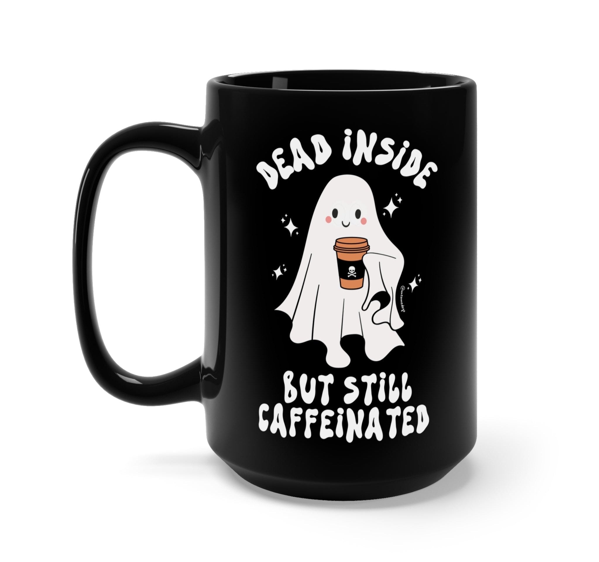 Dead Inside But Still Caffeinated Ghosty Halloween Mug - UntamedEgo LLC.