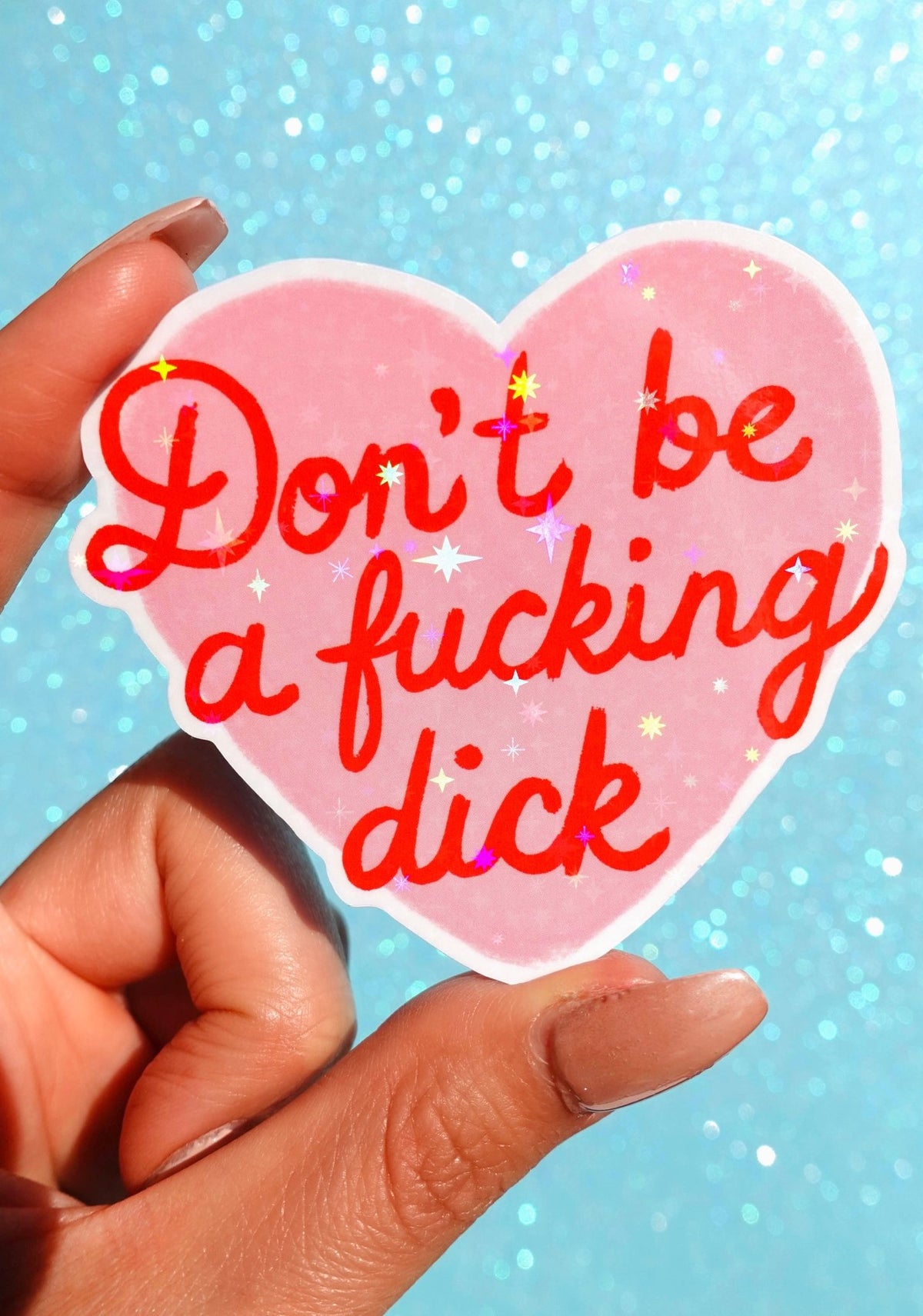 Don’t Be a Fucking Dick Sticker – Funny Pink Heart Holographic Vinyl Sticker - UntamedEgo LLC.