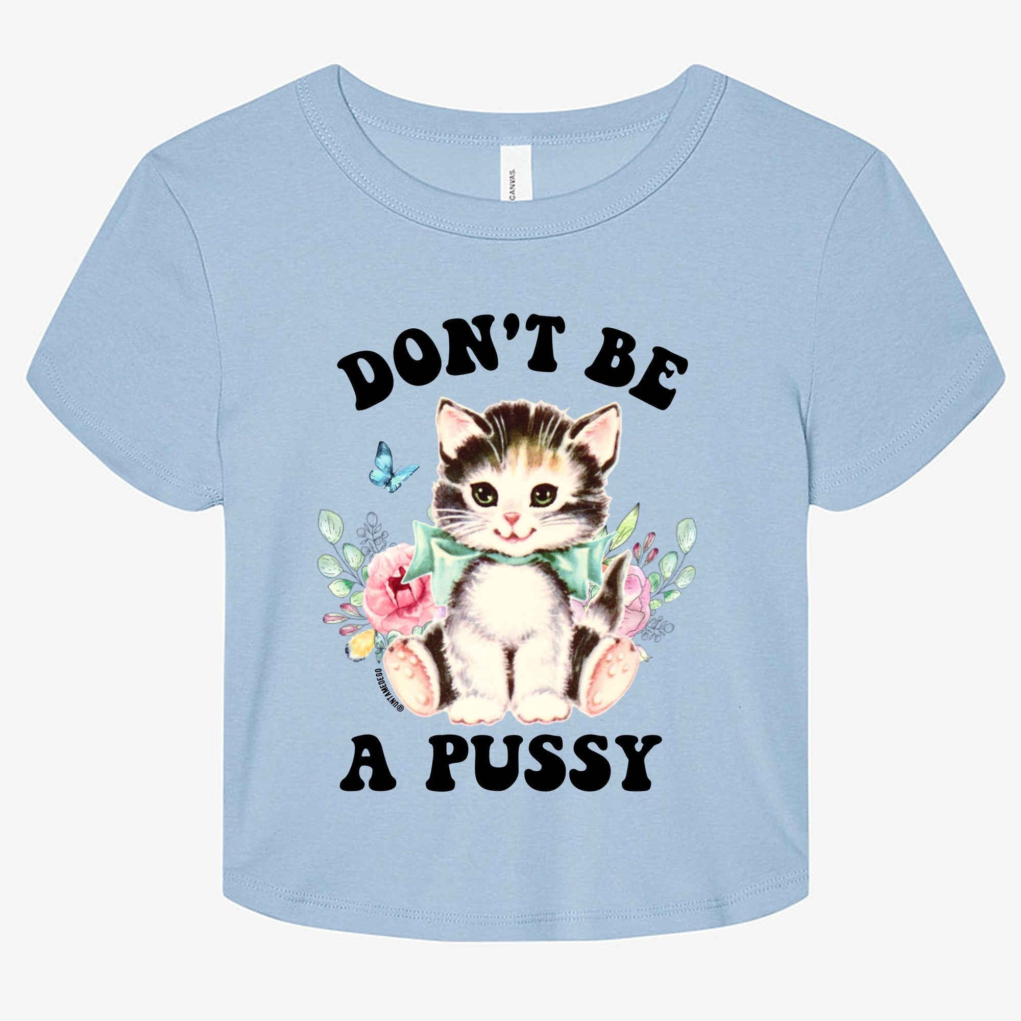 Don't Be A Pussy Graphic Baby Tee - UntamedEgo LLC.