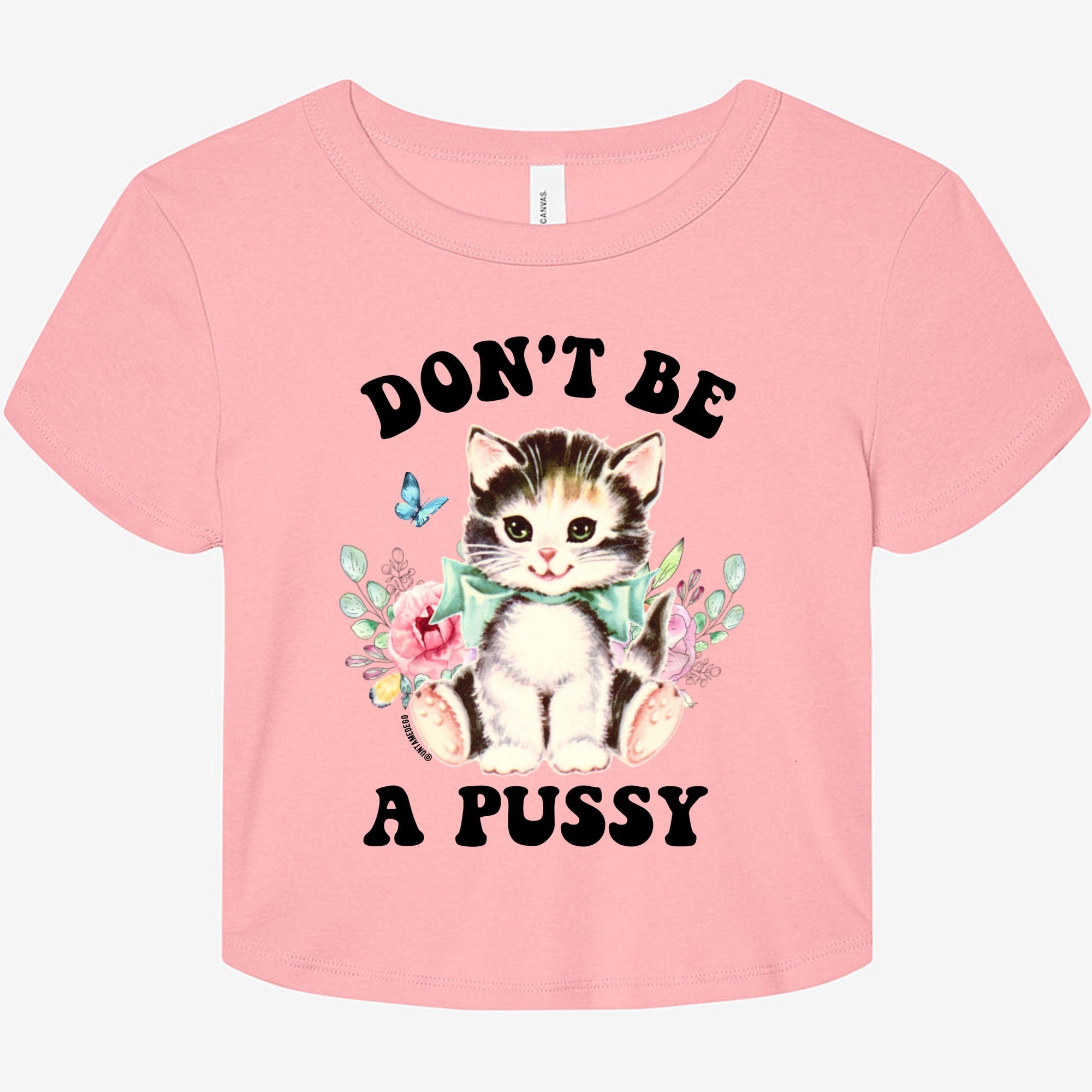 Don't Be A Pussy Graphic Baby Tee - UntamedEgo LLC.