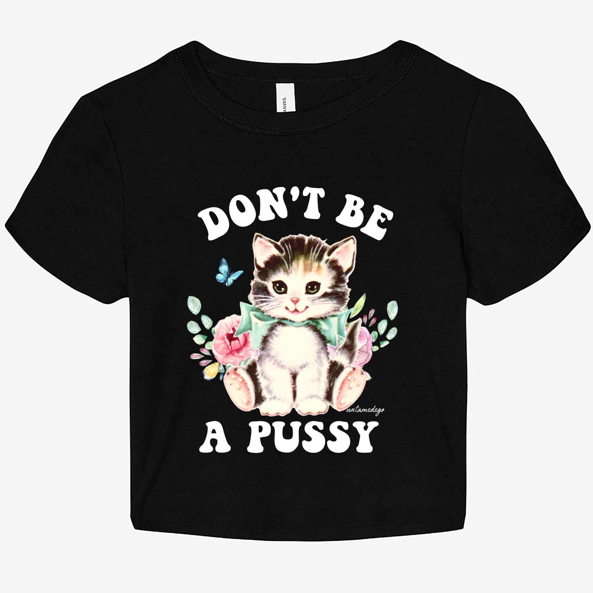 Don't Be A Pussy Graphic Baby Tee - UntamedEgo LLC.