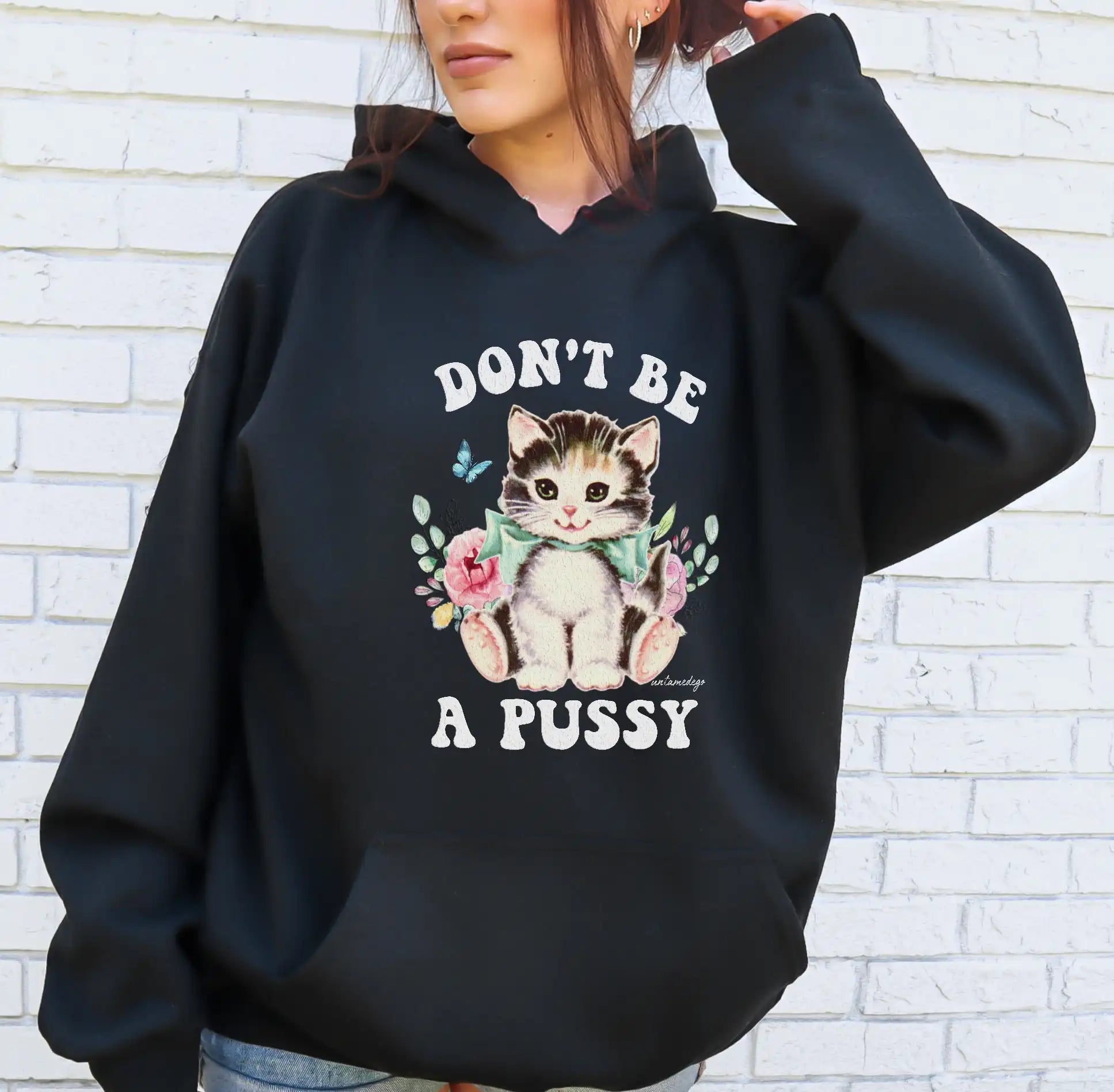 Don't Be A Pussy Hoodie - UntamedEgo LLC.