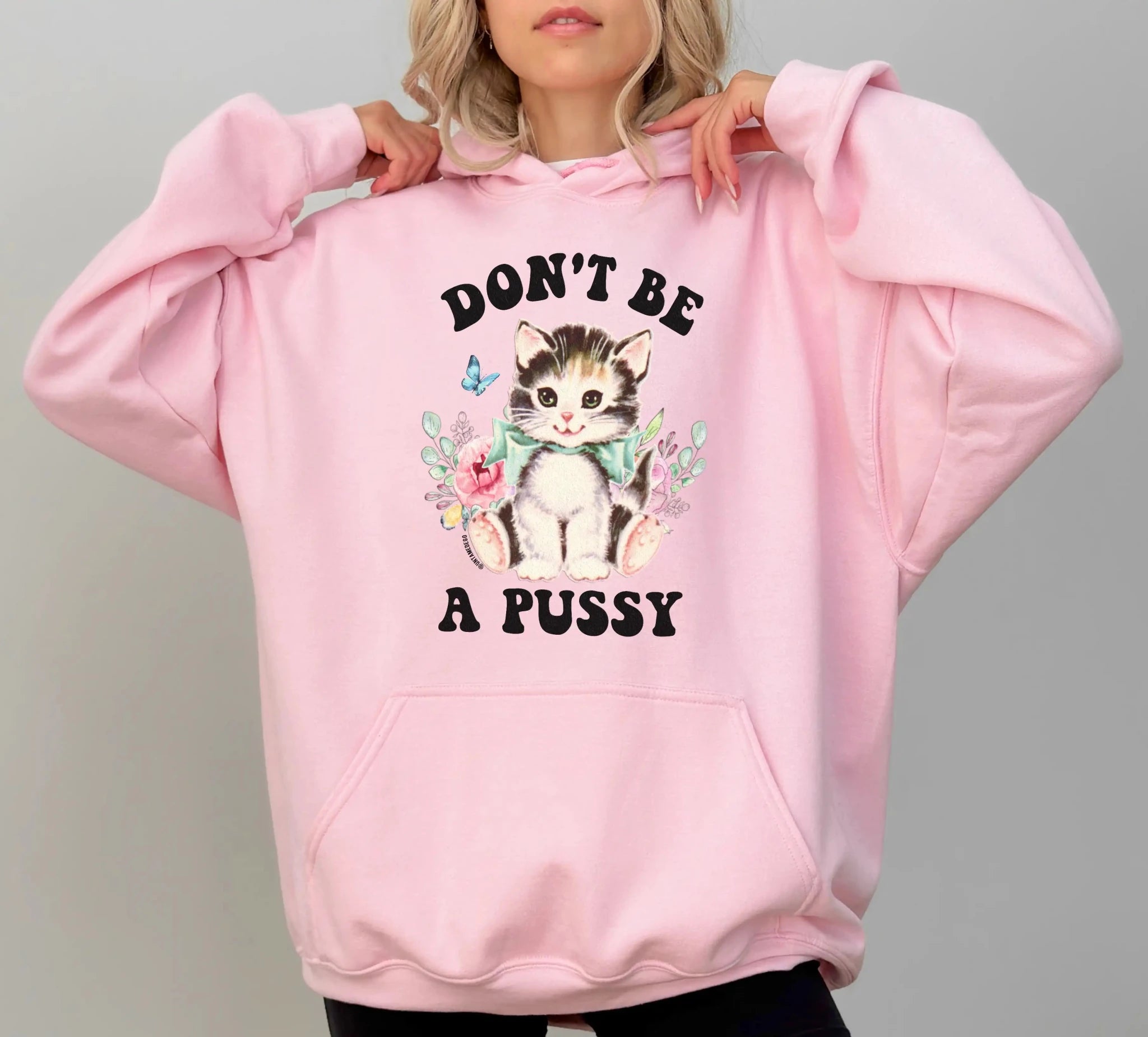 Don't Be A Pussy Hoodie - UntamedEgo LLC.