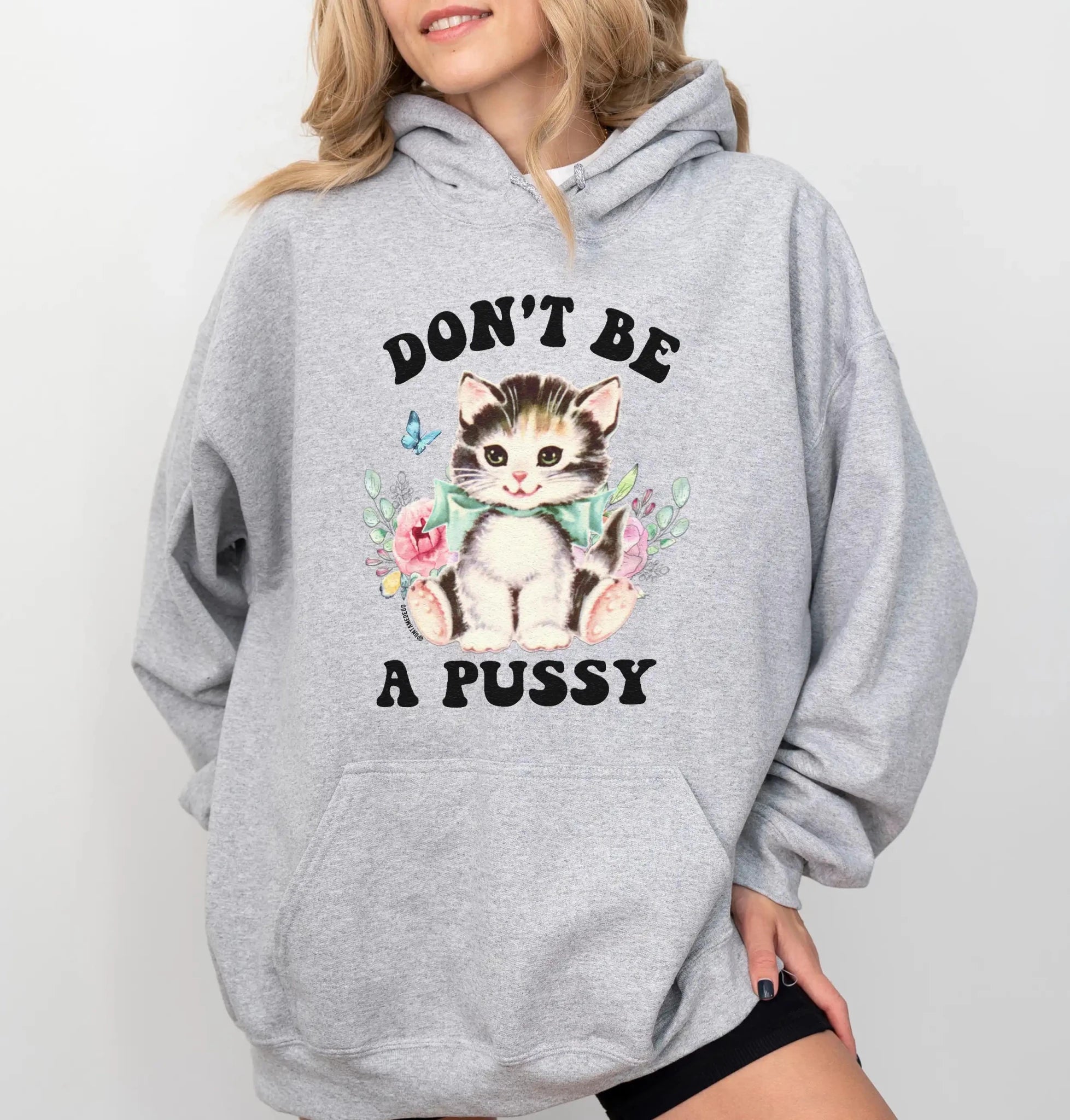 Don't Be A Pussy Hoodie - UntamedEgo LLC.