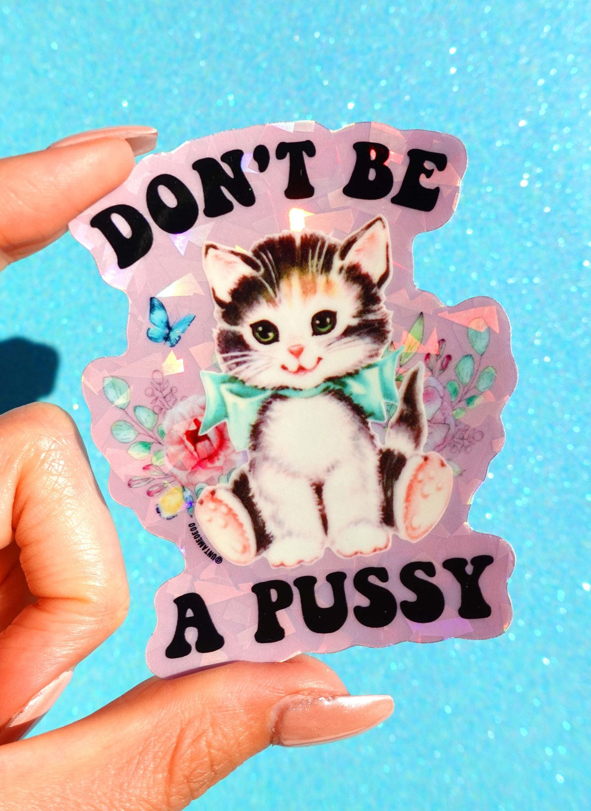 Don’t Be a Pussy Sticker – Funny Retro Cat Glitter Vinyl Sticker - UntamedEgo LLC.