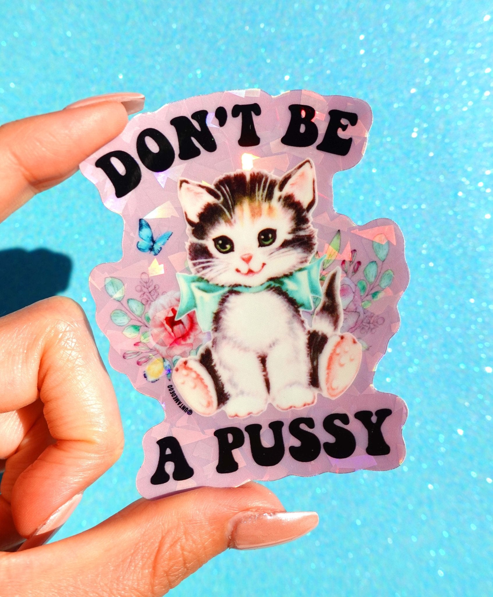 Don’t Be a Pussy Sticker – Funny Retro Cat Glitter Vinyl Sticker - UntamedEgo LLC.