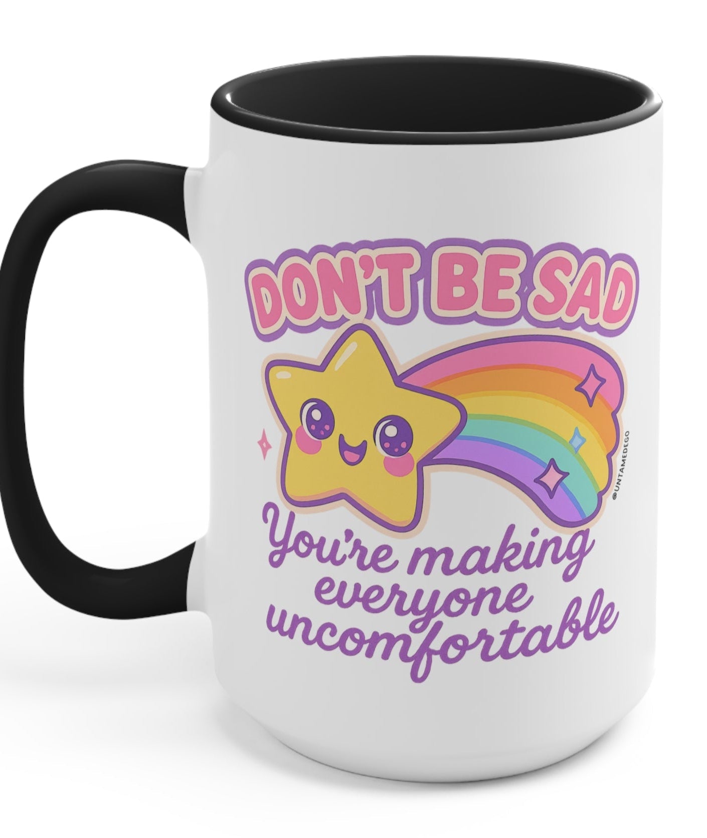 Don't Be Sad You're Making Everyone Uncomfortable Mug - UntamedEgo LLC.