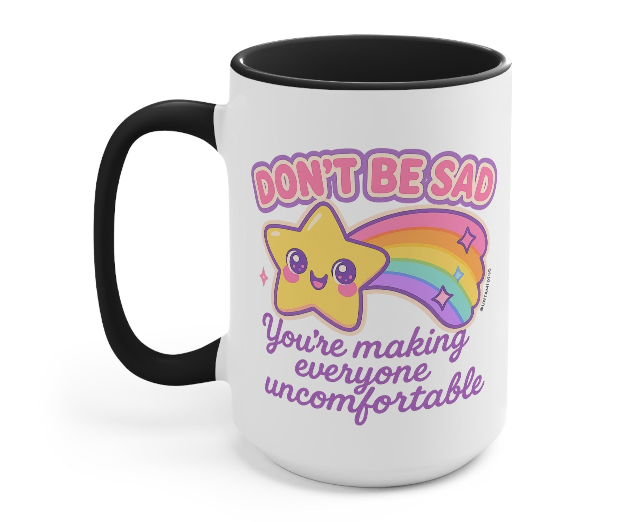 Don't Be Sad You're Making Everyone Uncomfortable Mug - UntamedEgo LLC.