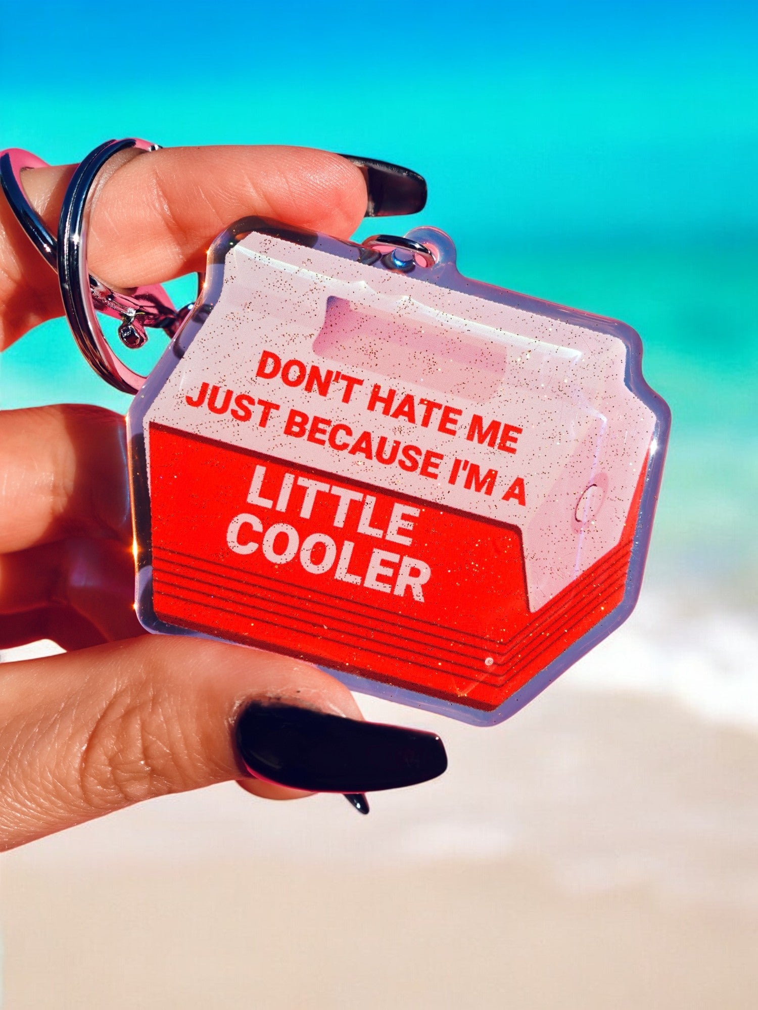 Don't Hate Me Because I'm A Little Cooler Keychain - UntamedEgo LLC.