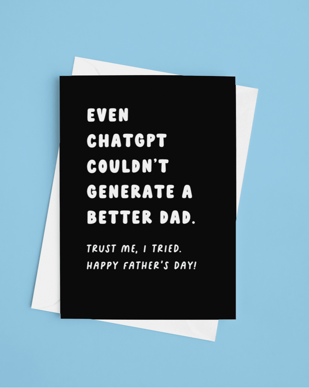 Even Chatgpt Couldn't Generate A Better Dad Father's Day Card - UntamedEgo LLC.