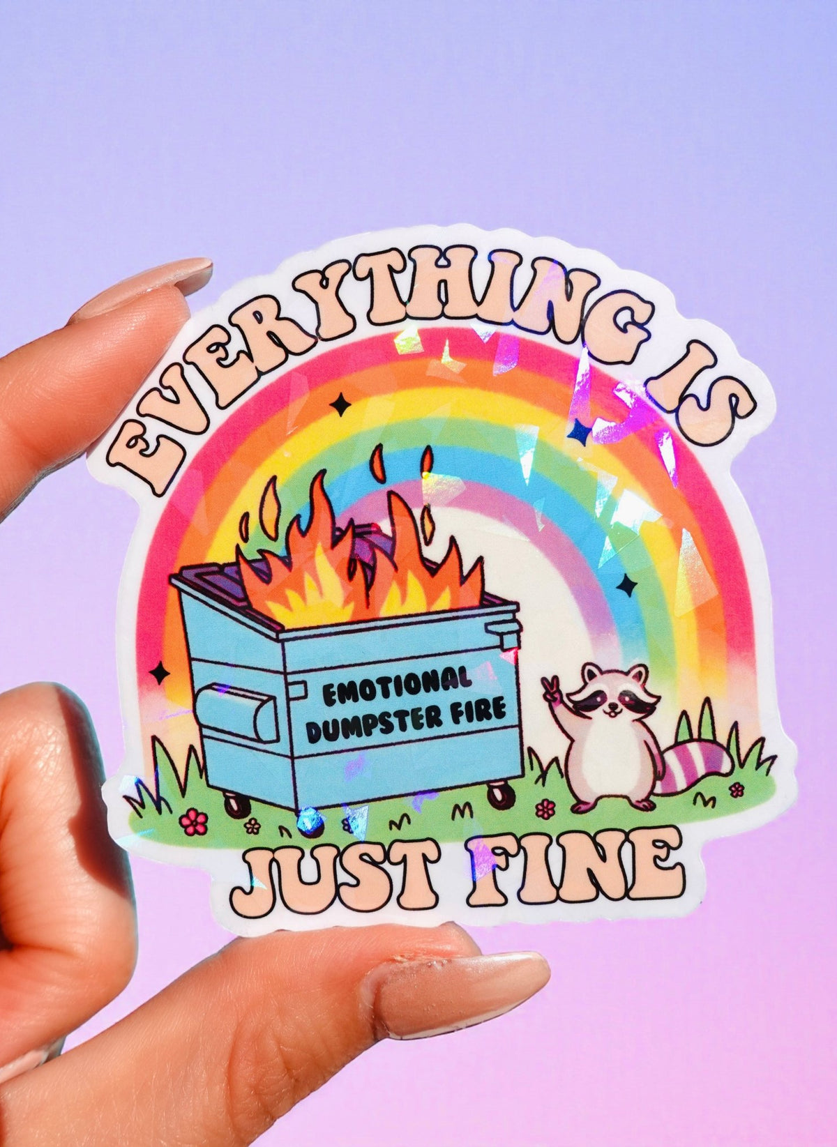 Everything Is Just Fine Sticker – Dumpster Fire Rainbow Holographic Vinyl Sticker - UntamedEgo LLC.