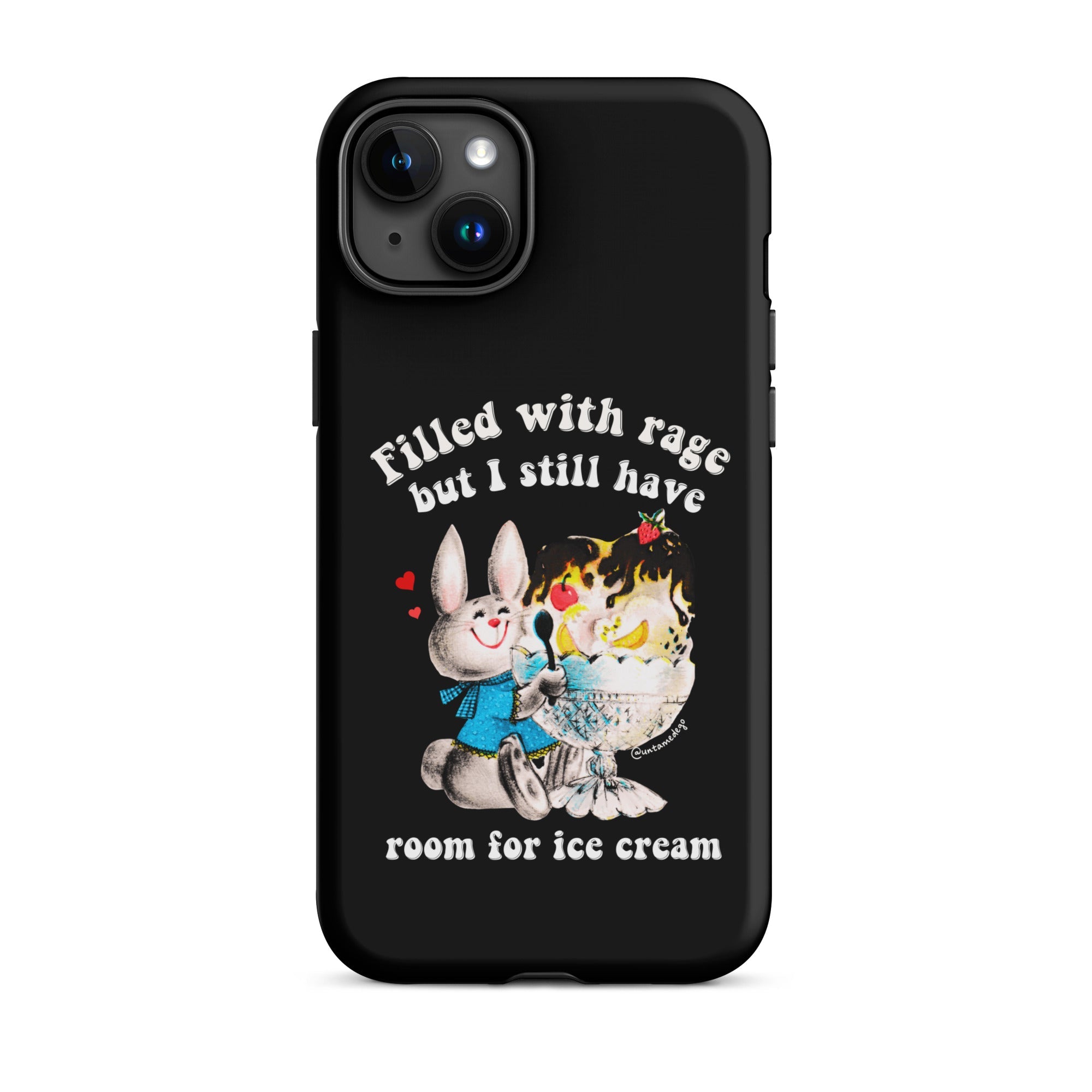 Filled With Rage But I Still Have Room For Ice Cream Tough Case for iPhone® - UntamedEgo LLC.