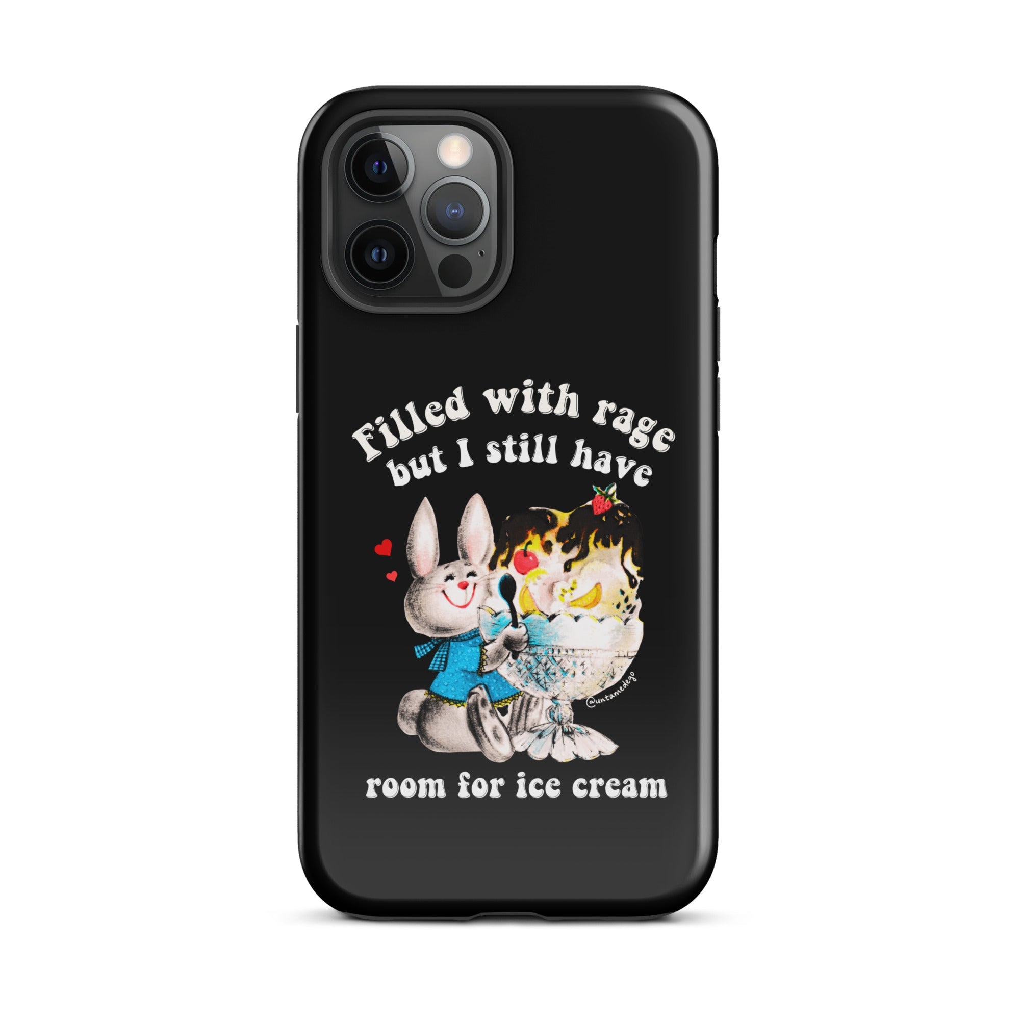 Filled With Rage But I Still Have Room For Ice Cream Tough Case for iPhone® - UntamedEgo LLC.
