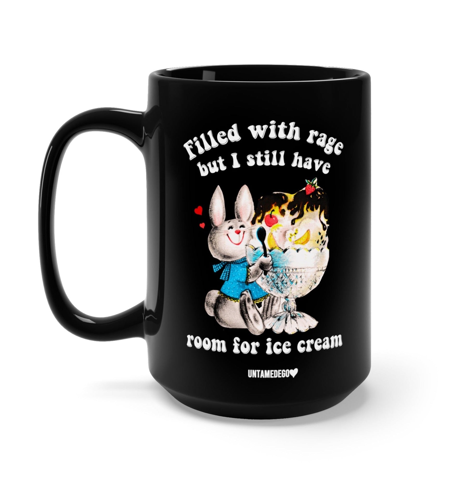 Filled With Rage But I Still Have Room For Icecream Mug - UntamedEgo LLC.