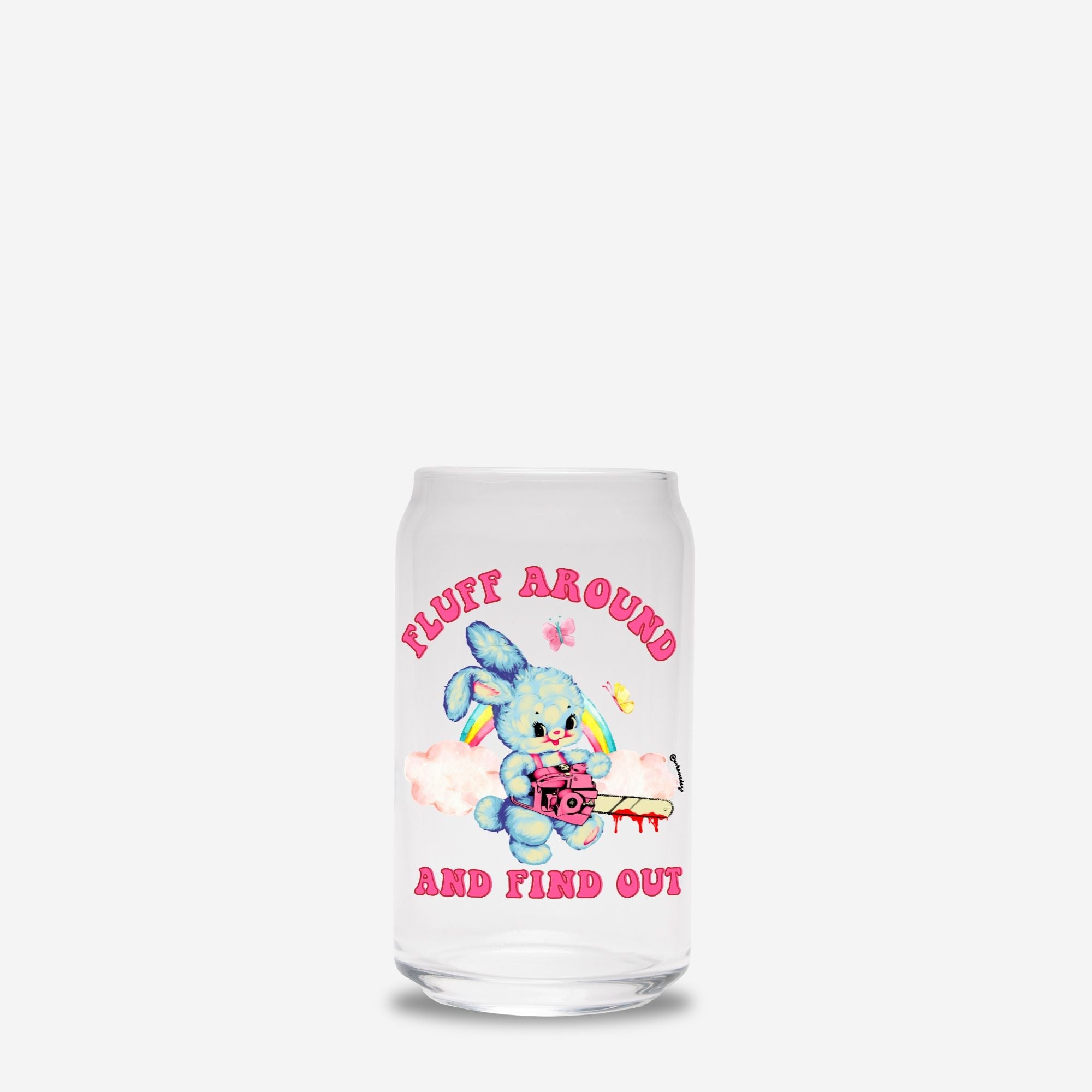 Fluff Around And Find Out Glass Can 16oz - UntamedEgo LLC.