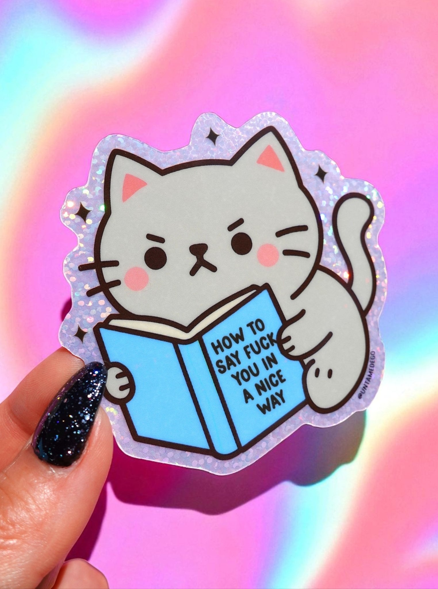 Funny Angry Cat Sticker – How to Say Fuck You in a Nice Way – Angry Kitty - Holographic Vinyl Sticker - UntamedEgo LLC.