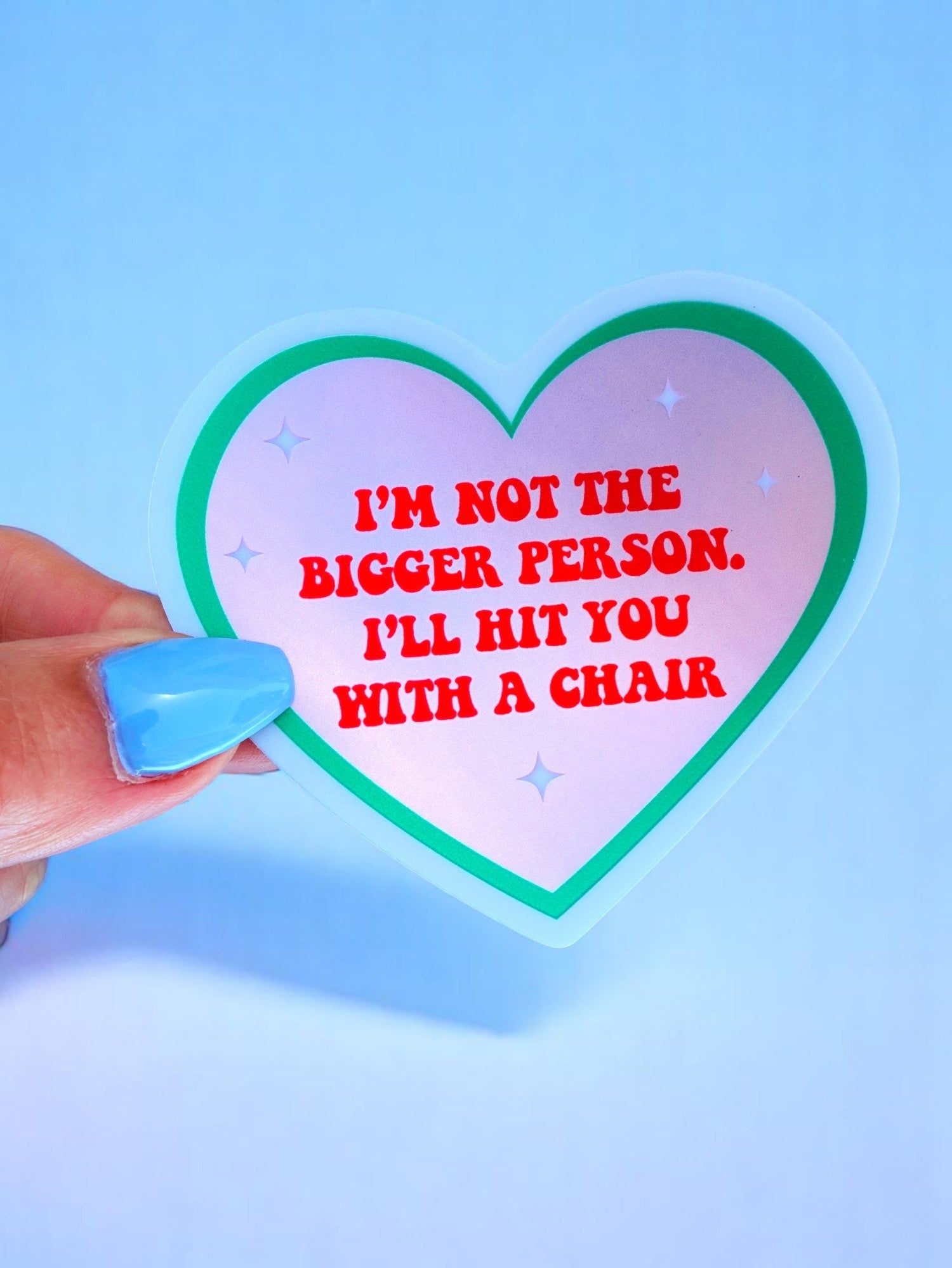 Funny Heart Sticker – Not the Bigger Person – Vinyl Chair Threat Waterproof Decal - UntamedEgo LLC.