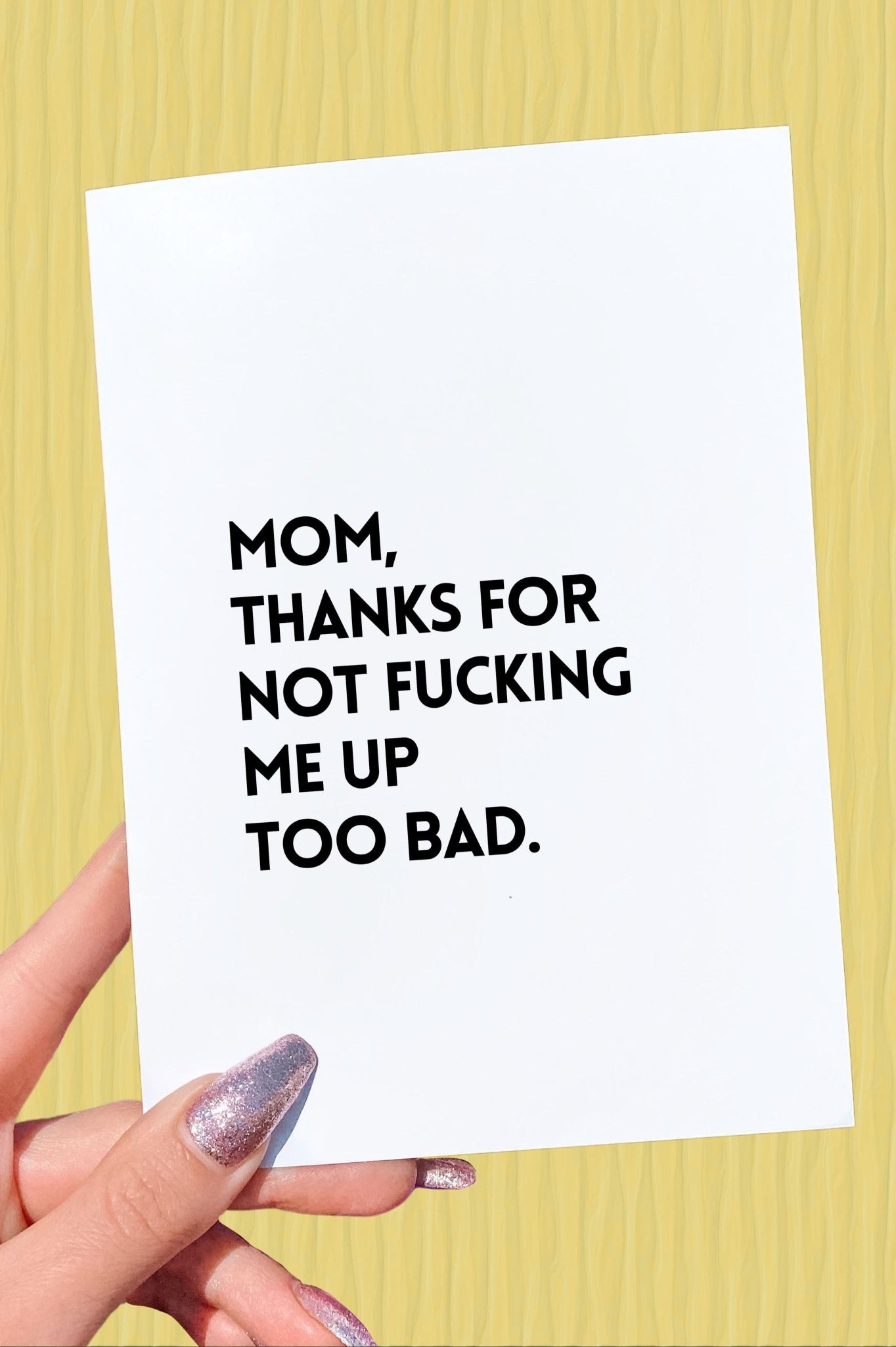 Funny Mother’s Day Card | Thanks for Not Fucking Me Up Too Bad | Sarcastic Mom Card | Unique Mom Gift - UntamedEgo LLC.