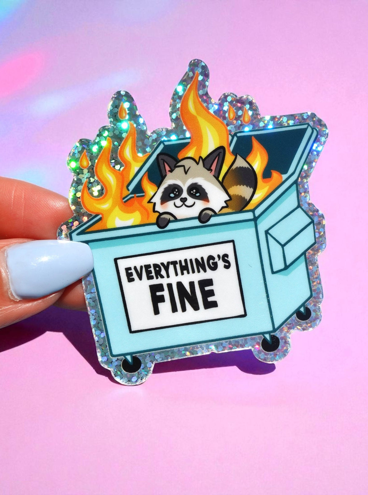 Funny Vinyl Sticker – Everything’s Fine – Dumpster Fire Raccoon Holographic Decal - UntamedEgo LLC.