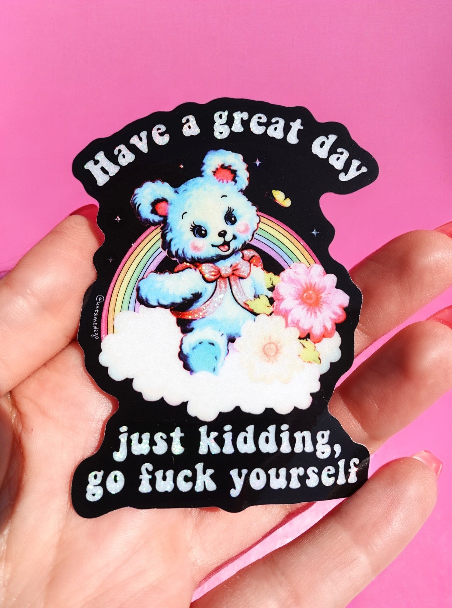 Funny Vinyl Sticker – Have a Great Day Just Kidding – Holographic Waterproof Sarcastic Bear Decal Sticker - UntamedEgo LLC.