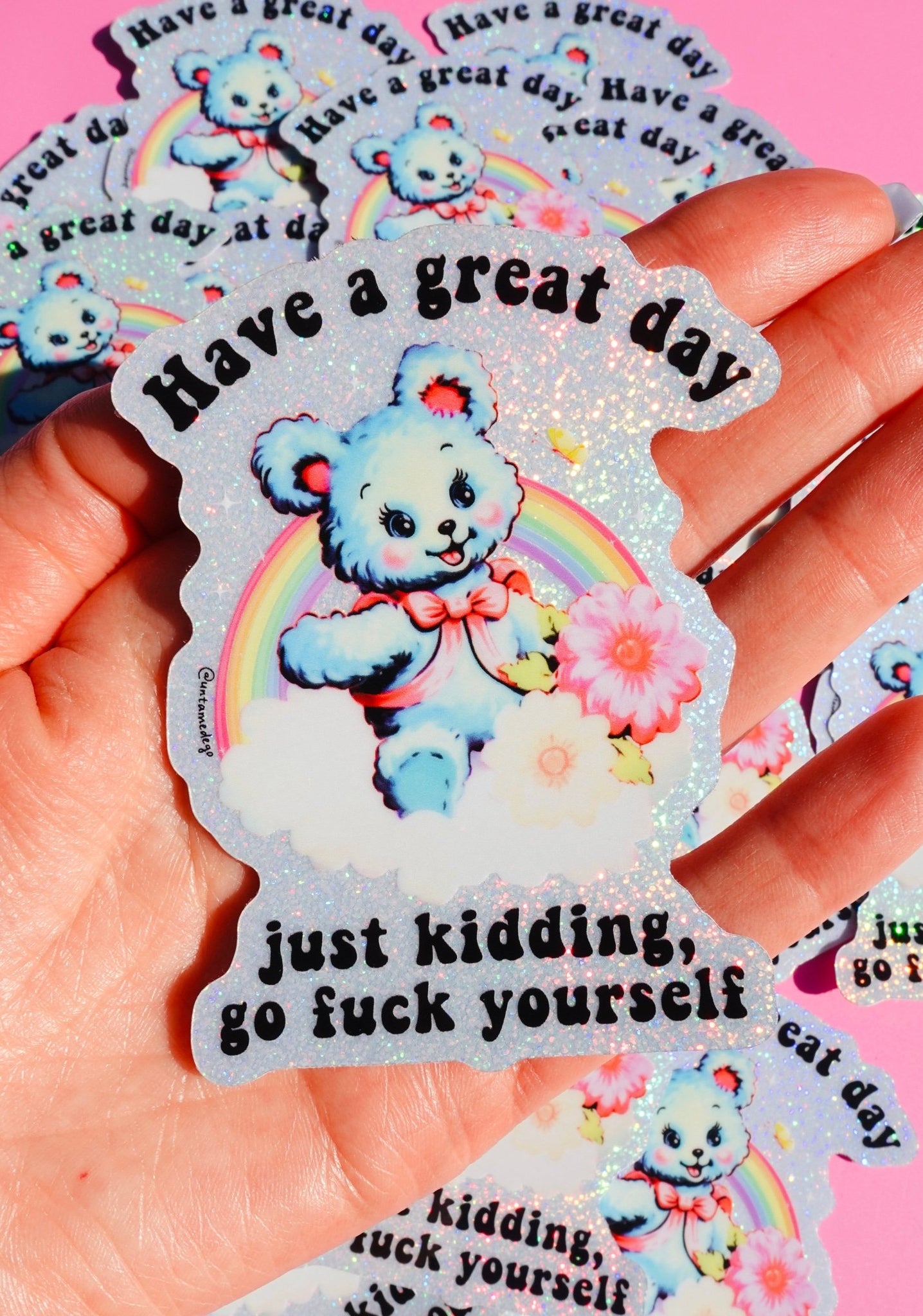 Funny Vinyl Sticker – Have a Great Day Just Kidding – Holographic Waterproof Sarcastic Bear Decal Sticker - UntamedEgo LLC.