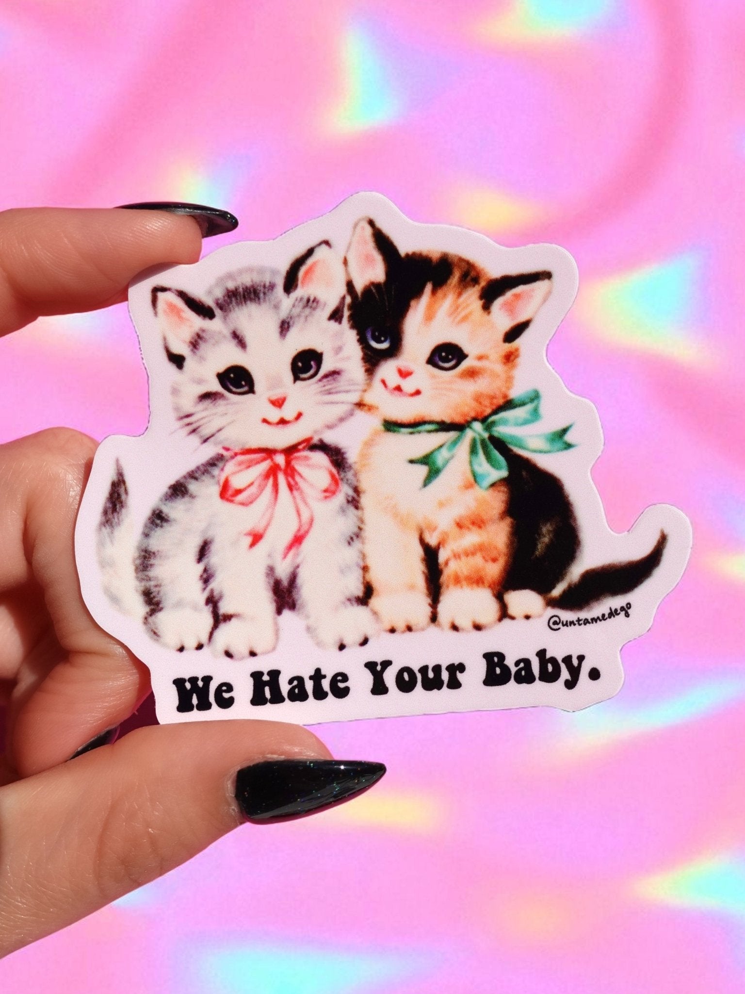 Funny Vinyl Sticker – We Hate Your Baby Cats Waterproof Dark Humor Sticker - UntamedEgo LLC.