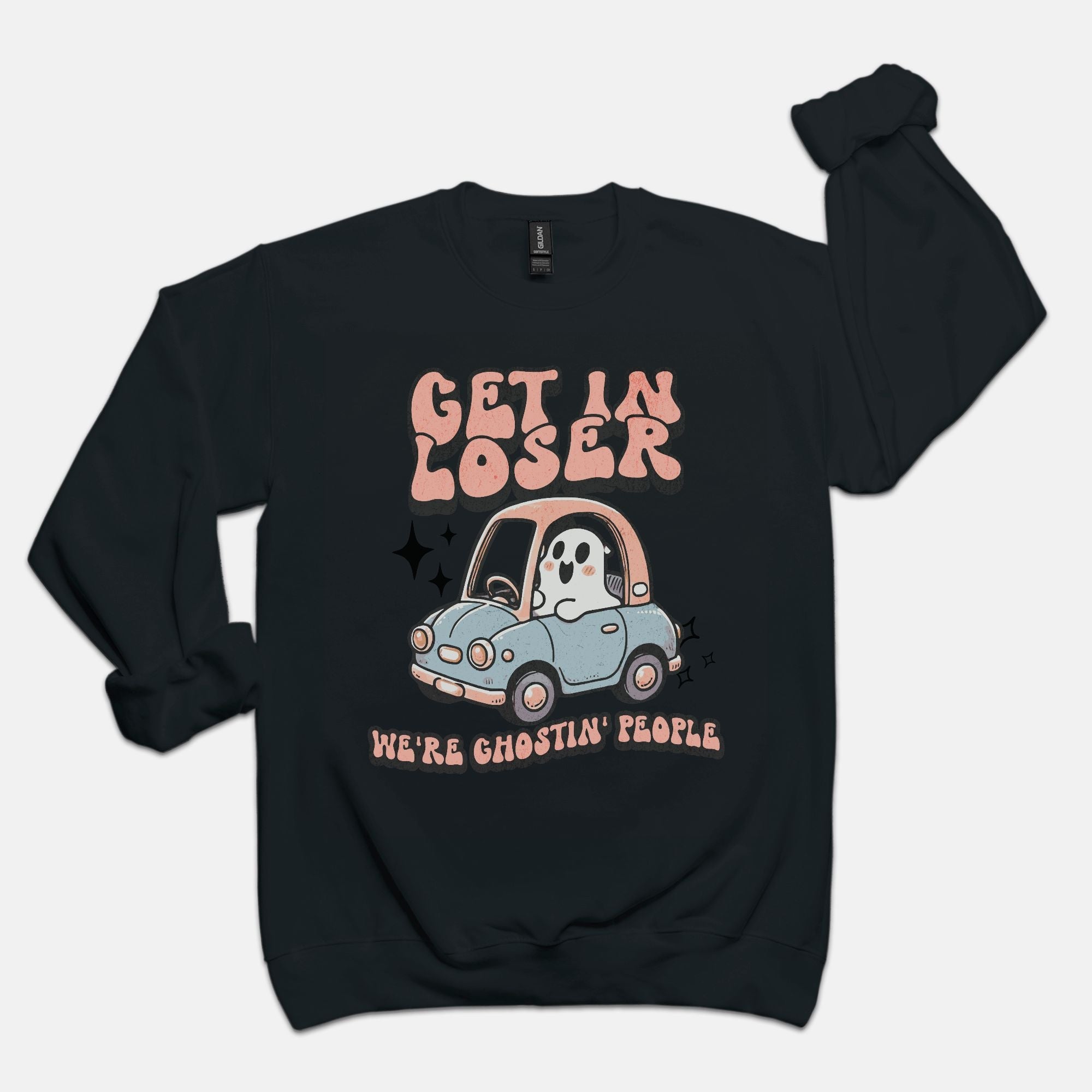 Get In Loser We're Ghosting People Crew Sweatshirt - UntamedEgo LLC.