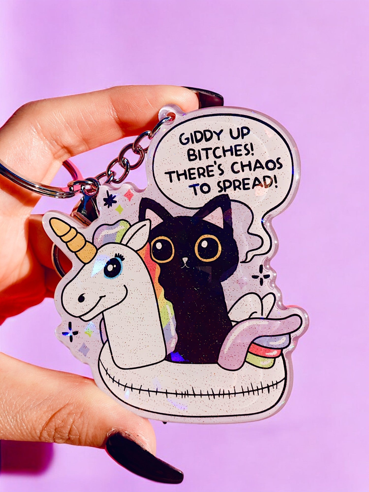 Giddy Up Bitches There's Chaos To Spread Holographic Keychain - UntamedEgo LLC.