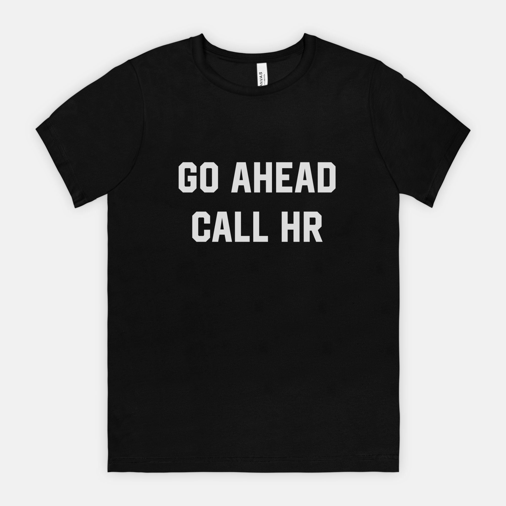 Go Ahead Call HR Mens Tee - UntamedEgo LLC.
