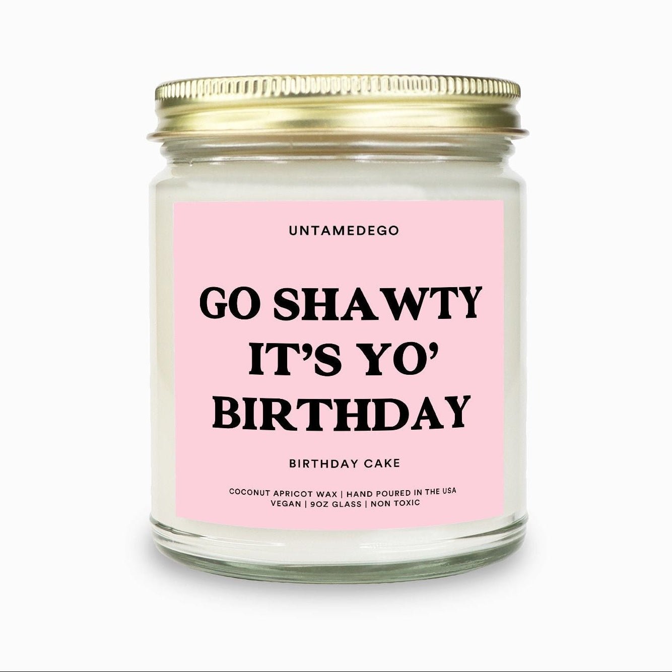 Go Shawty It’s Yo’ Birthday | Funny Birthday Candle - UntamedEgo LLC.