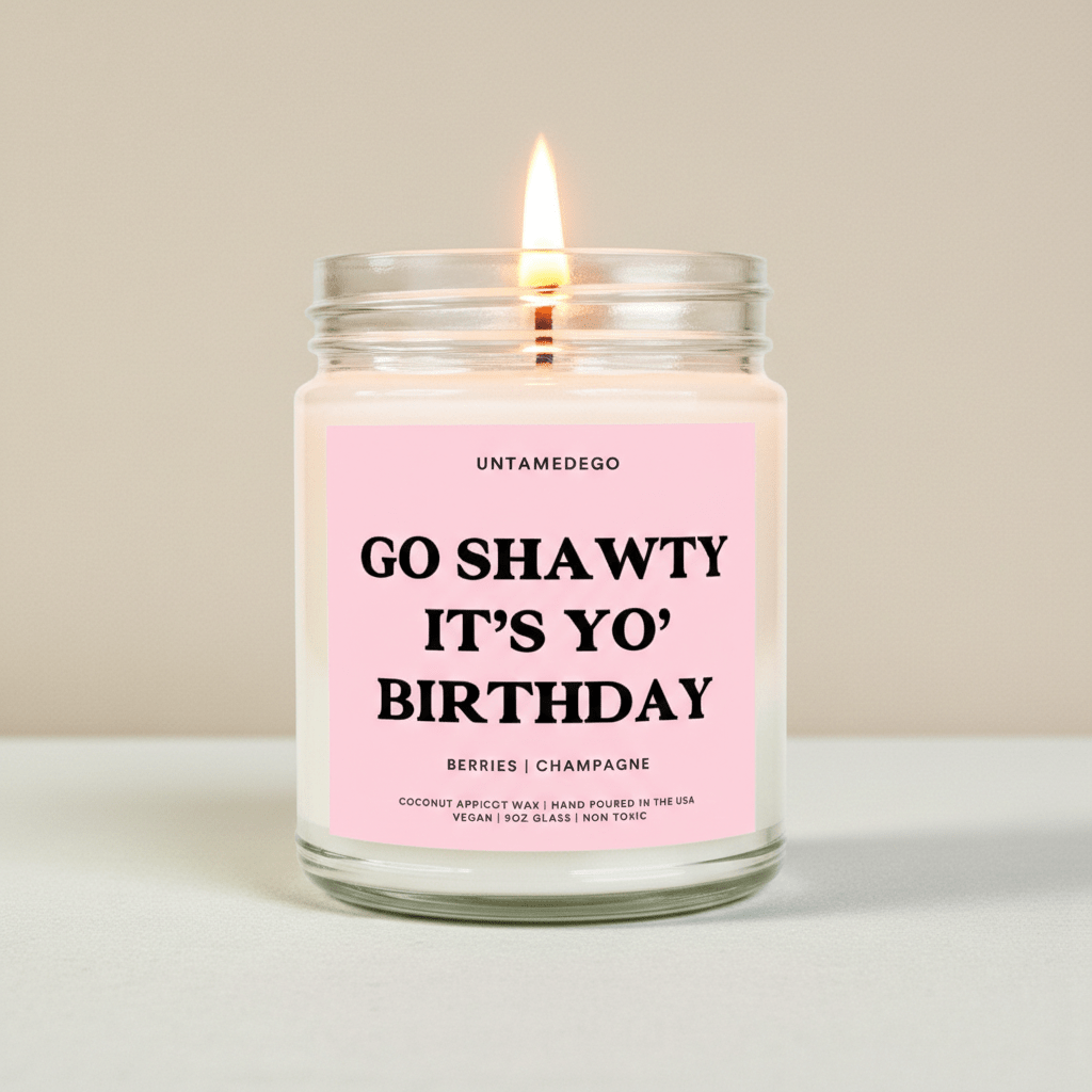 Go Shawty It’s Yo’ Birthday | Funny Birthday Candle - UntamedEgo LLC.