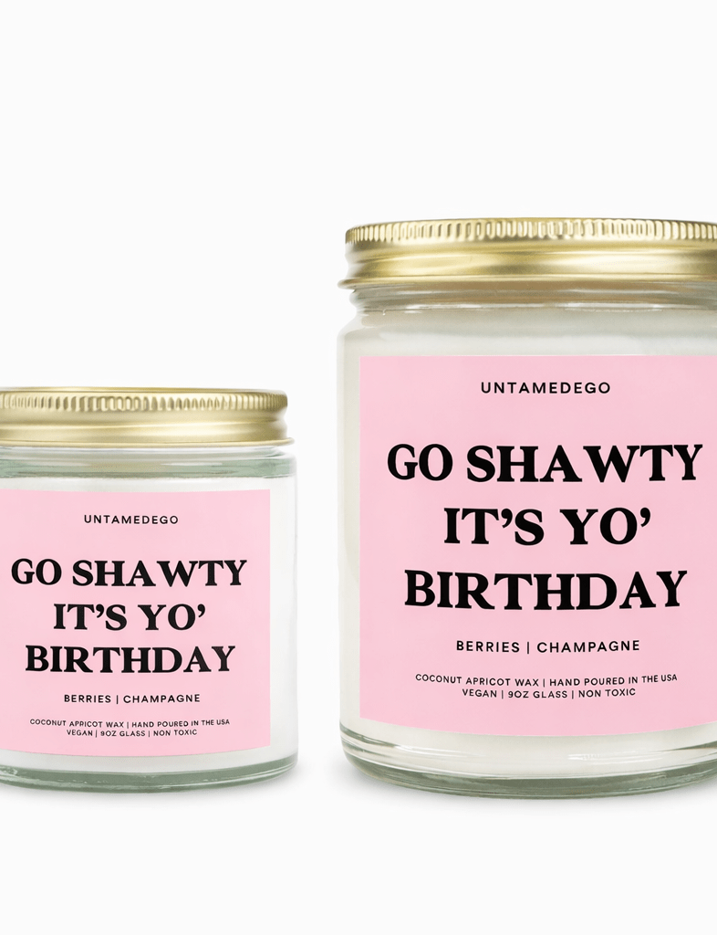 Go Shawty It’s Yo’ Birthday | Funny Birthday Candle - UntamedEgo LLC.