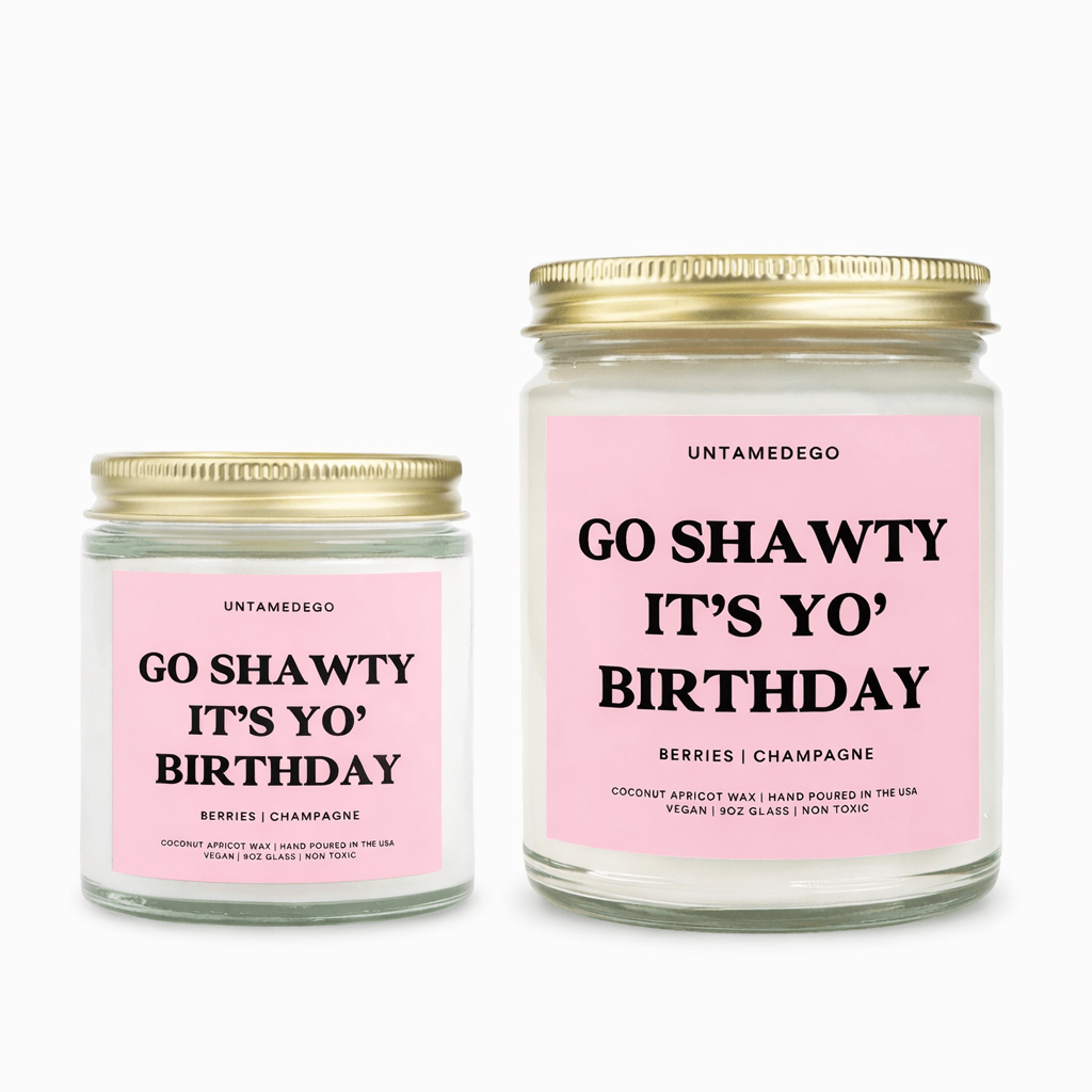 Go Shawty It’s Yo’ Birthday | Funny Birthday Candle - UntamedEgo LLC.