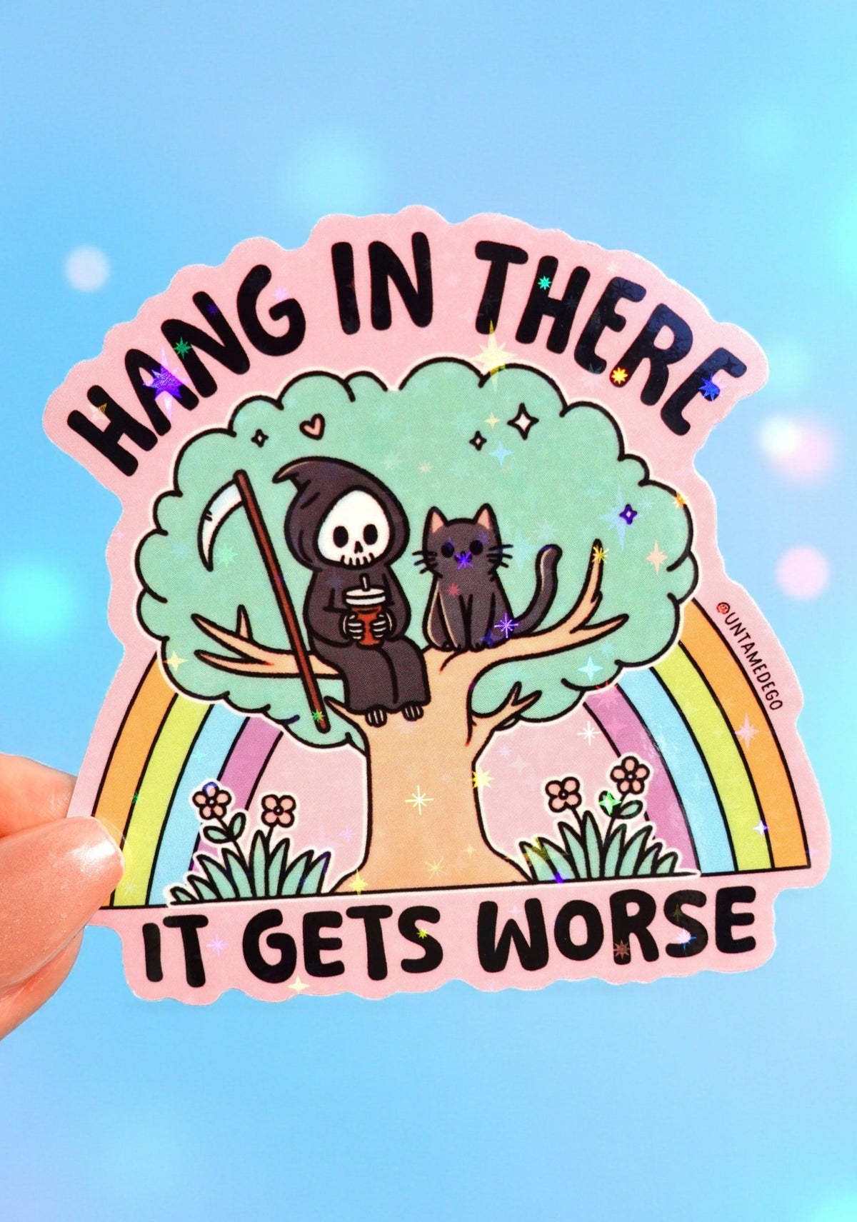 Hang in There It Gets Worse Sticker – Funny Grim Reaper Holographic Vinyl Sticker - UntamedEgo LLC.
