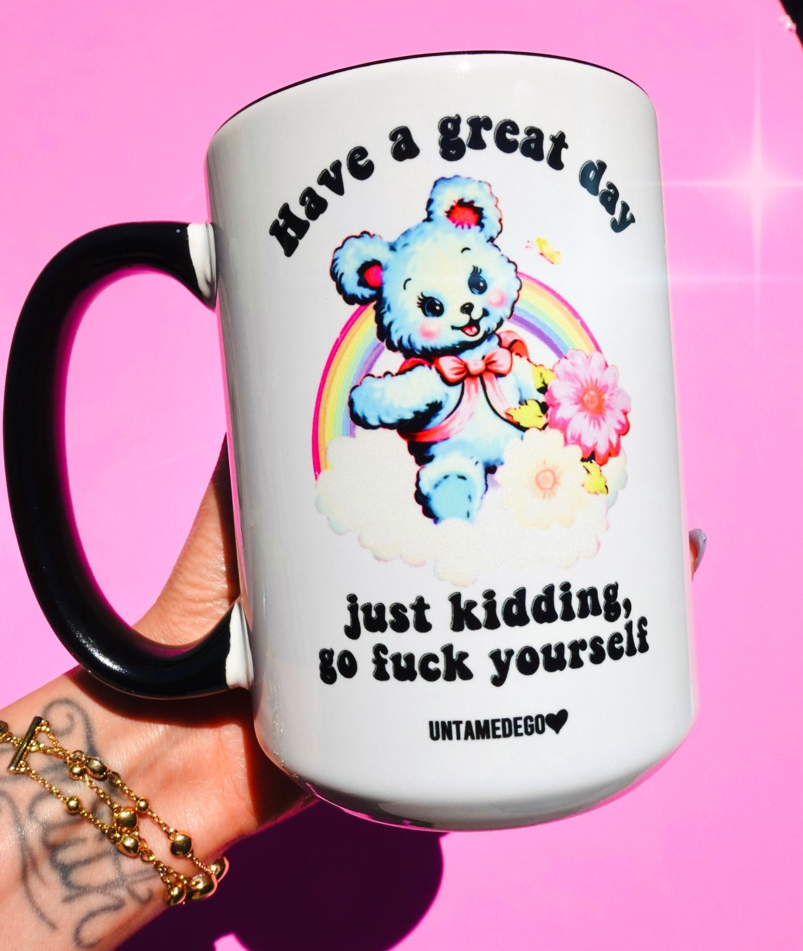 Have A Great Day Just Kidding Mug - UntamedEgo LLC.