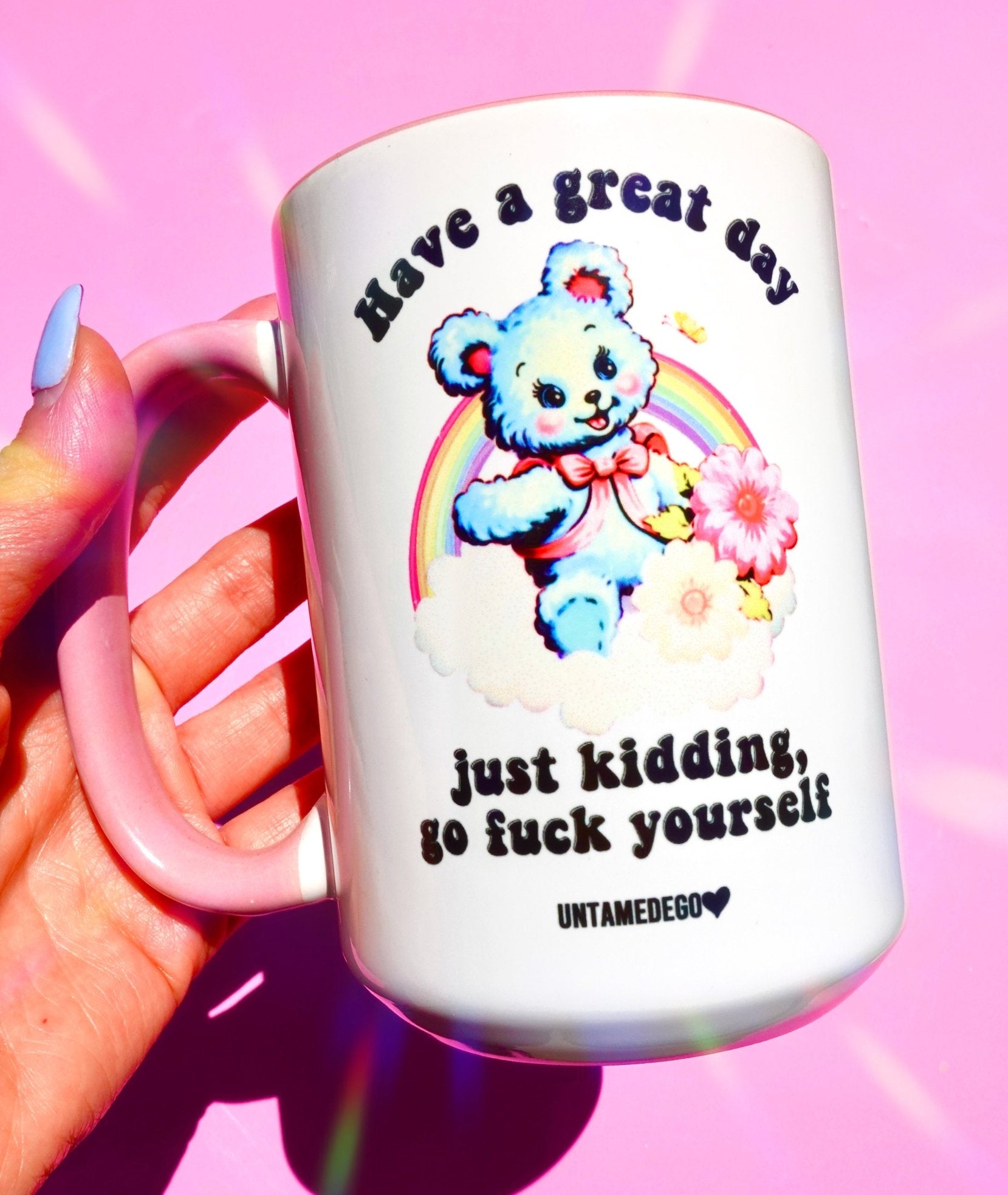 Have A Great Day Just Kidding Mug - UntamedEgo LLC.
