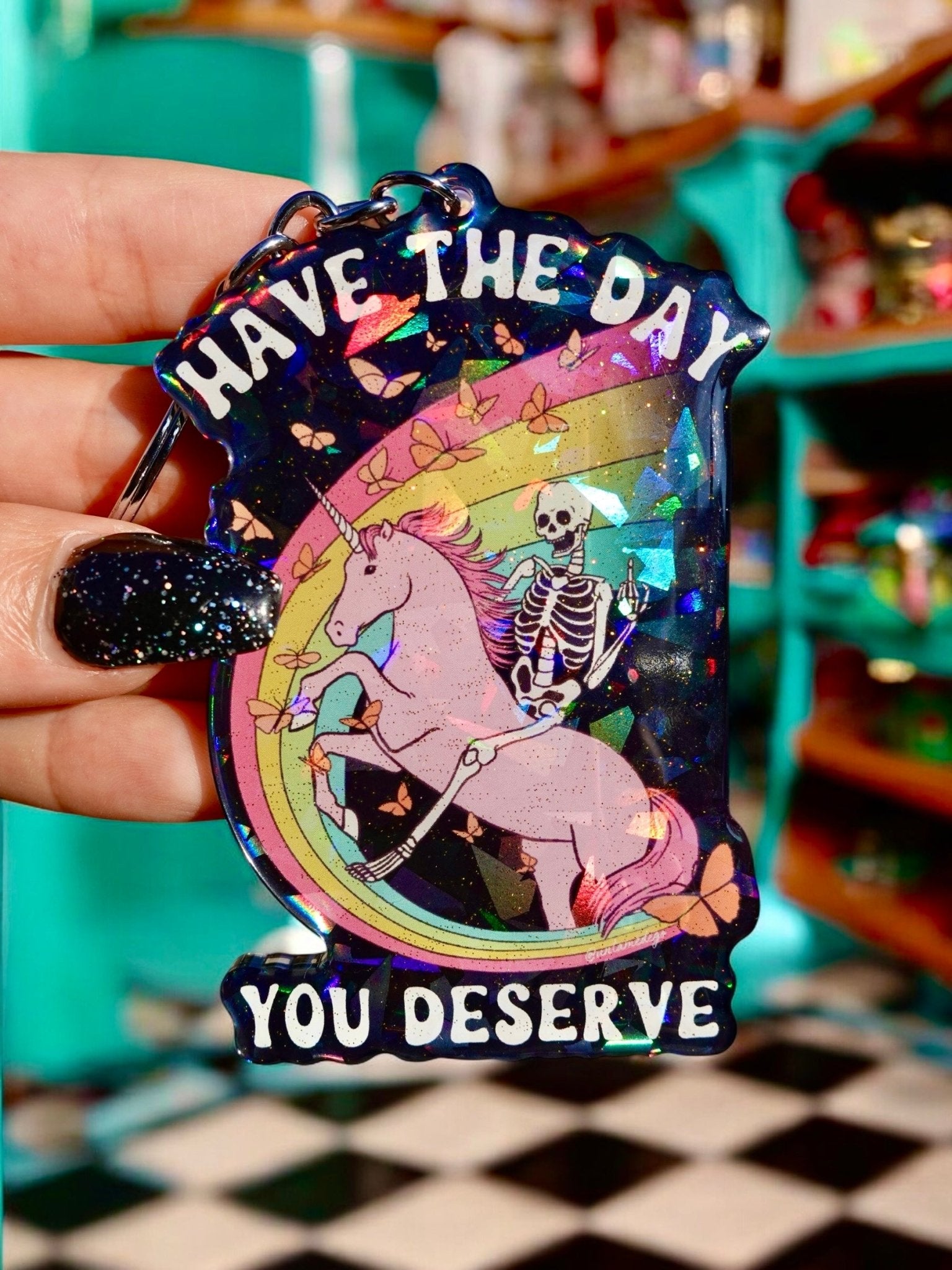 Have The Day You Deserve Holographic Keychain - UntamedEgo LLC.