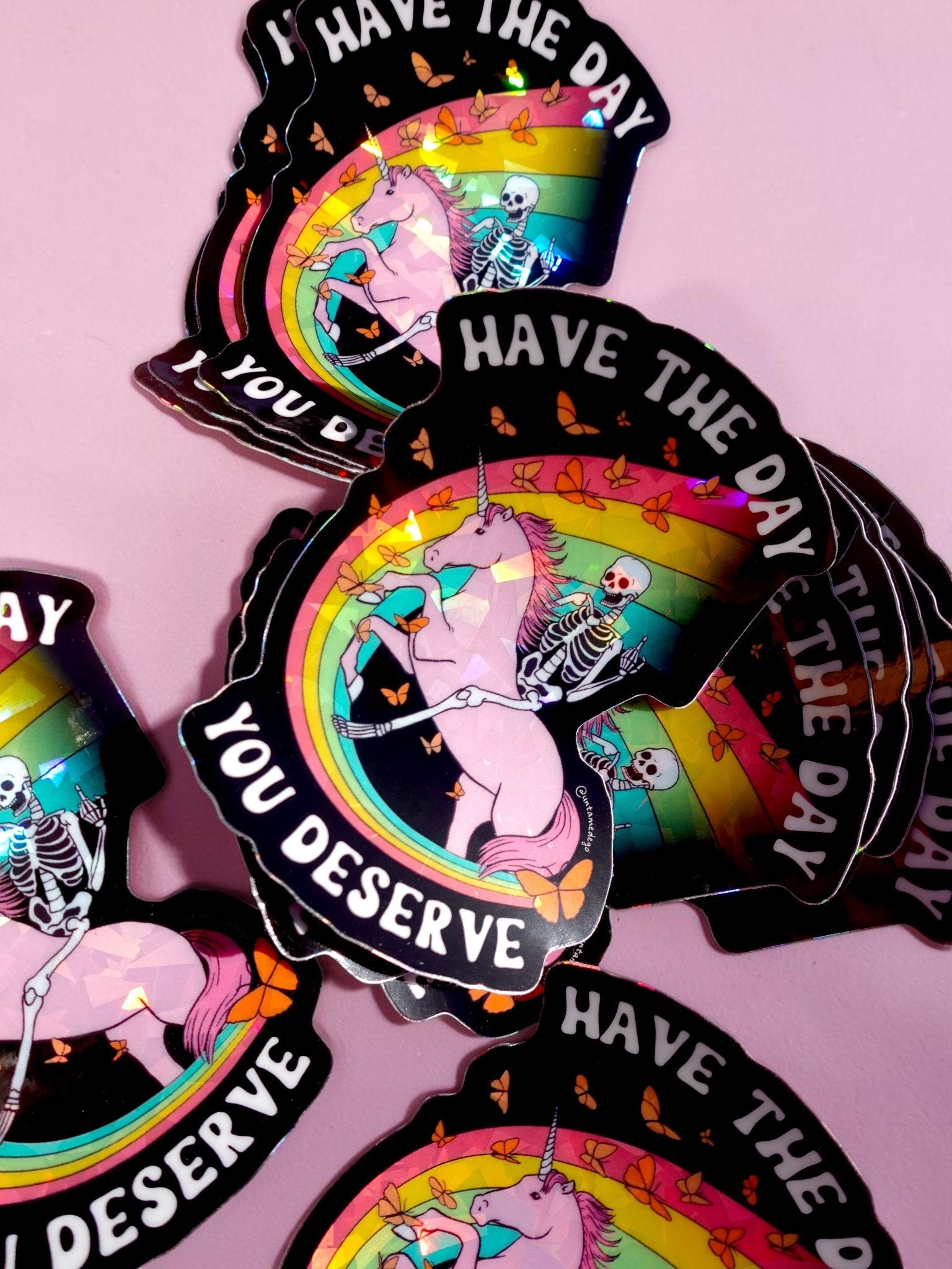 Have the Day You Deserve Sticker - UntamedEgo LLC.